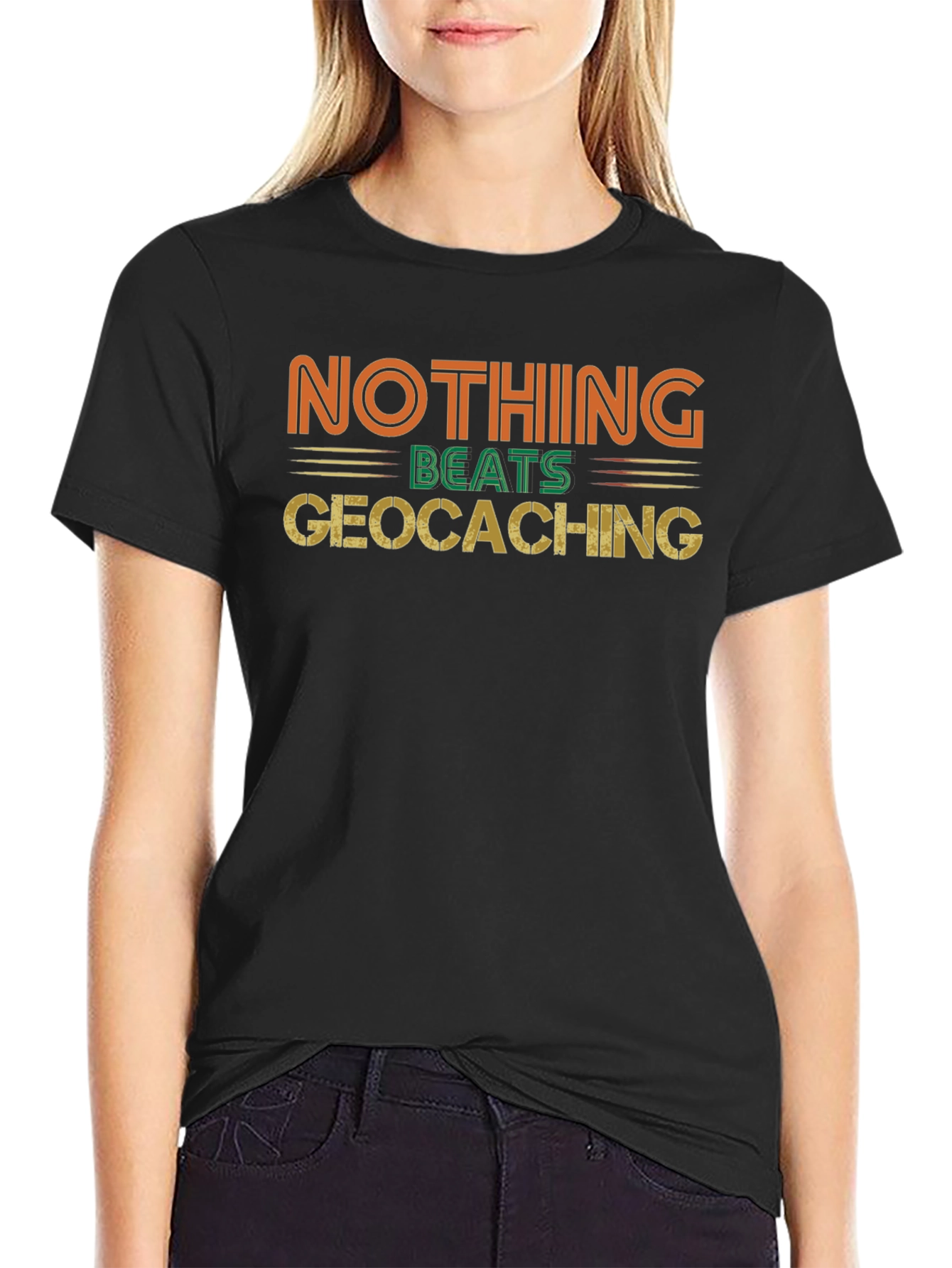 Geocaching Fan Tee - Nothing Beats It!