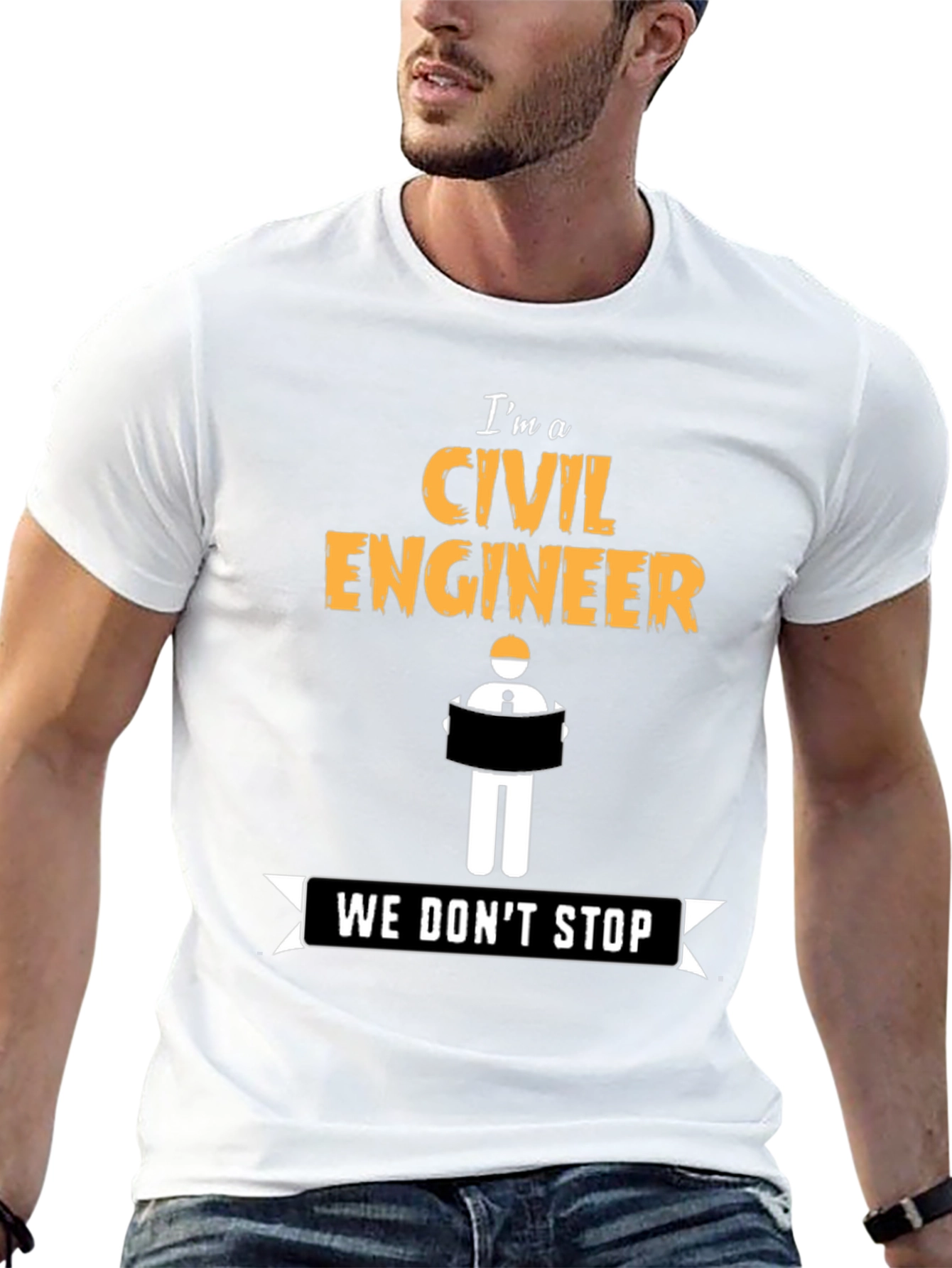 Civil Engineer - We Dont Stop - Novelty T-Shirt