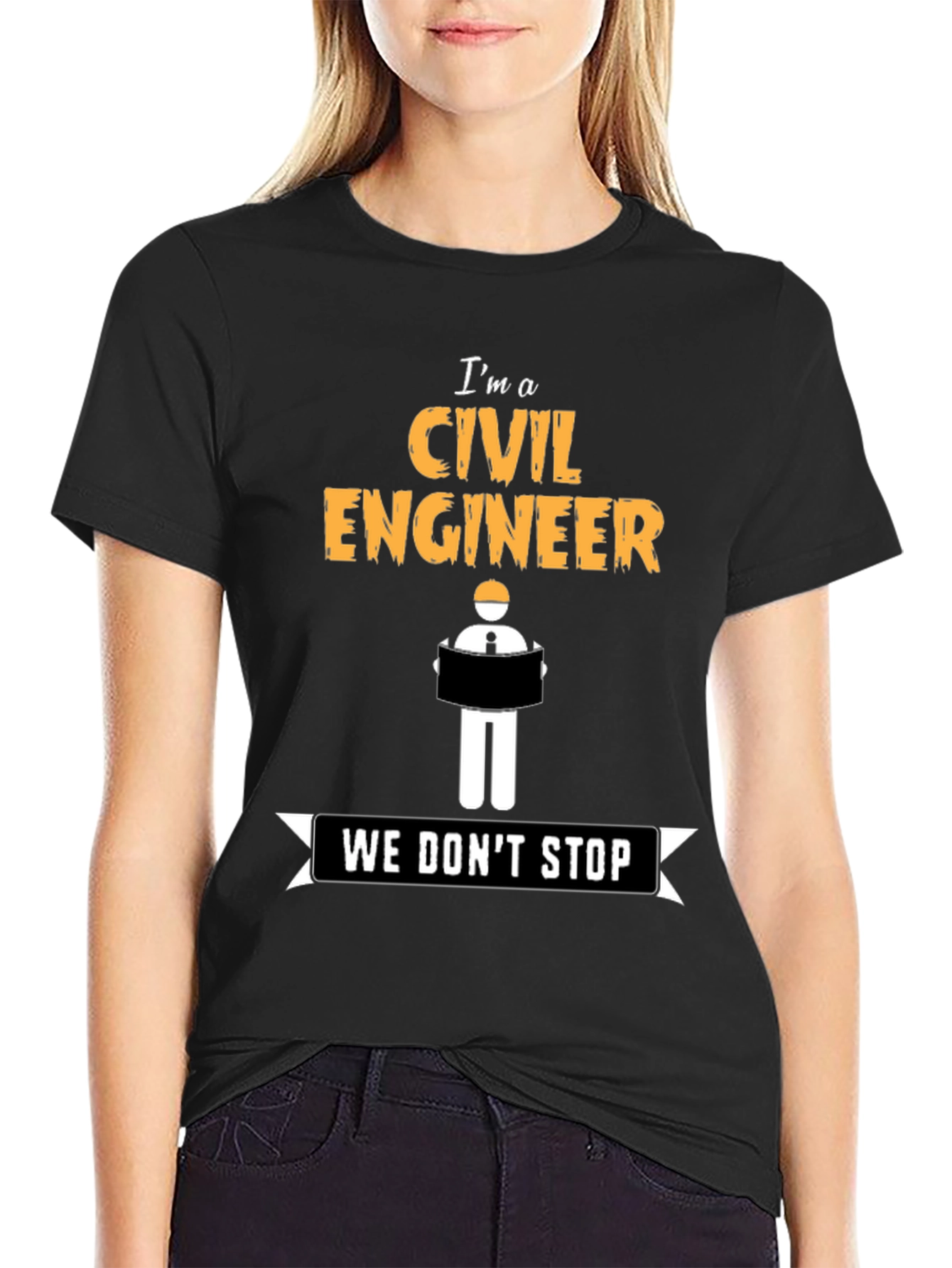Civil Engineer - We Dont Stop - Novelty T-Shirt