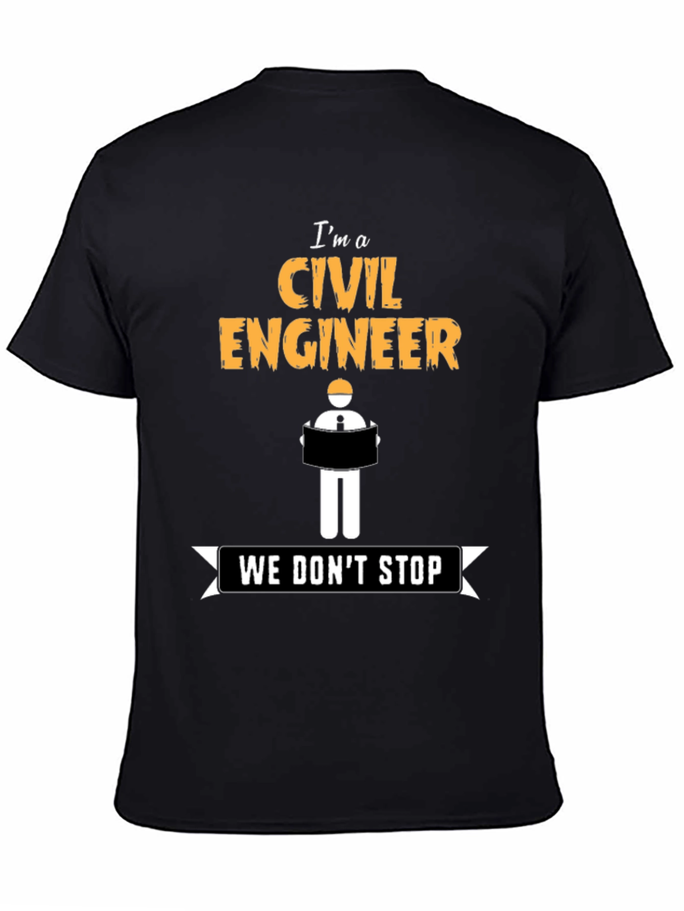 Civil Engineer - We Dont Stop - Novelty T-Shirt