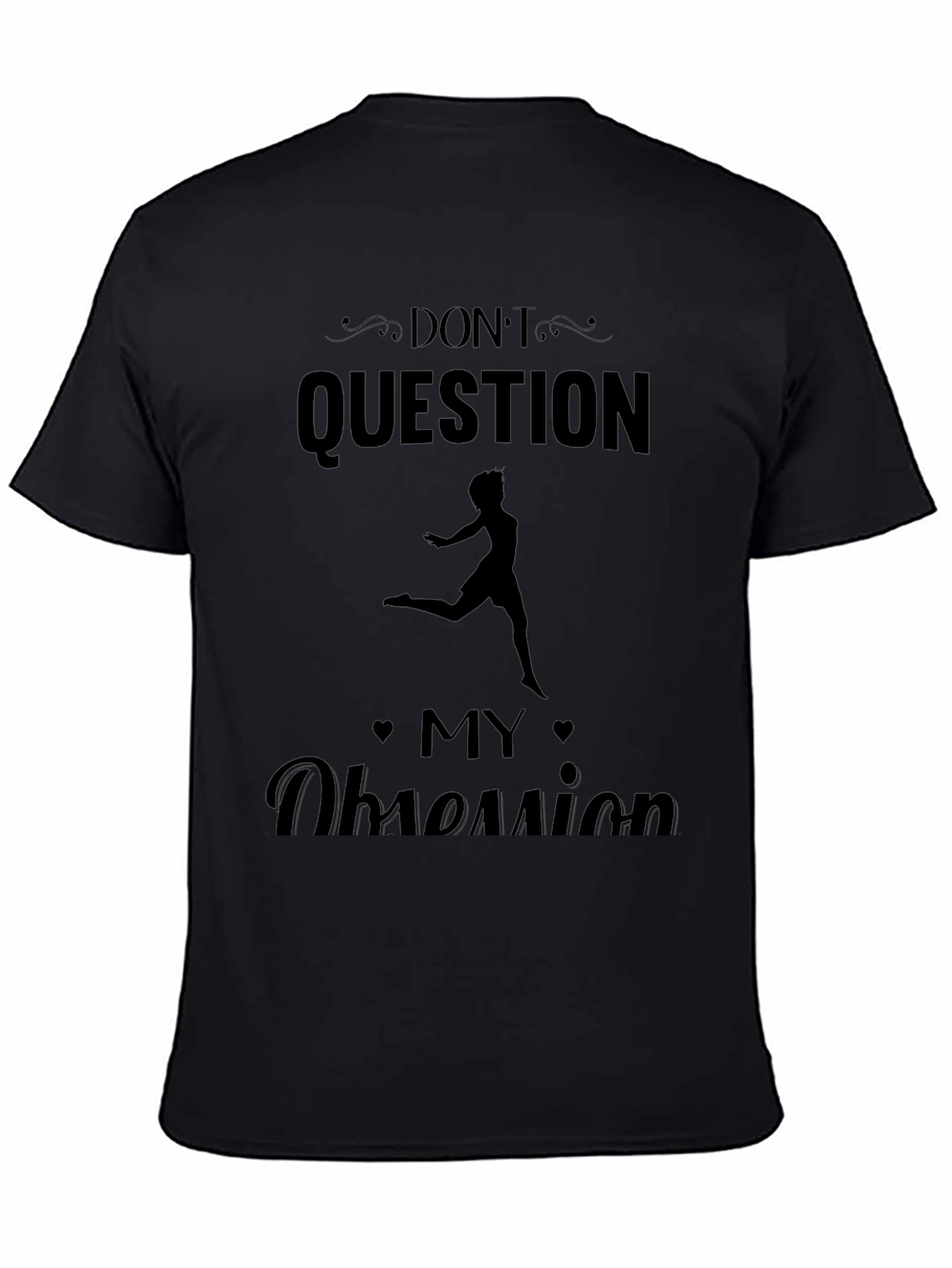 Dont Question My Obsession T-Shirt