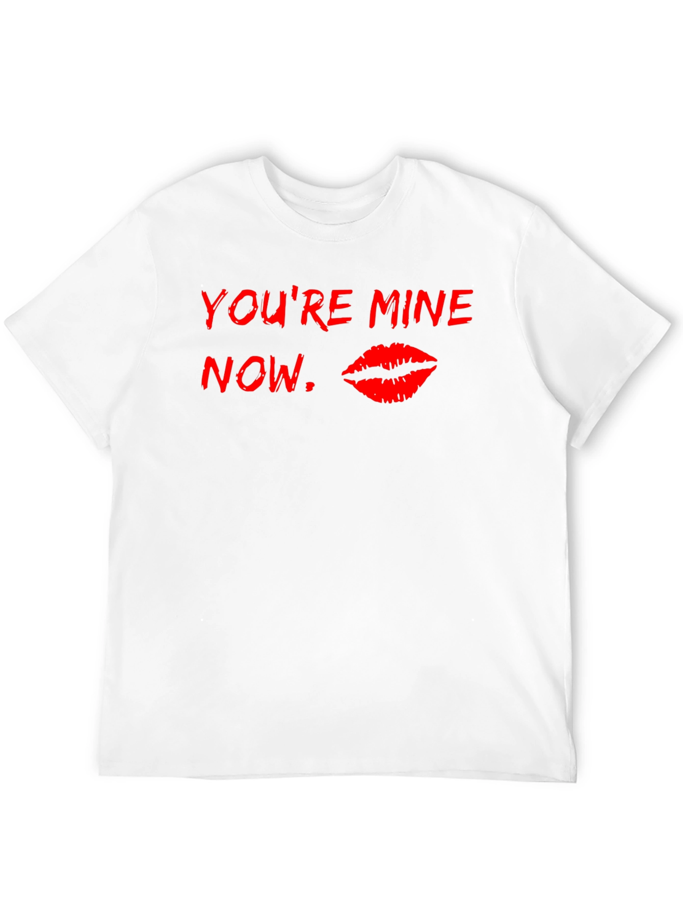 Youre Mine Now T-Shirt