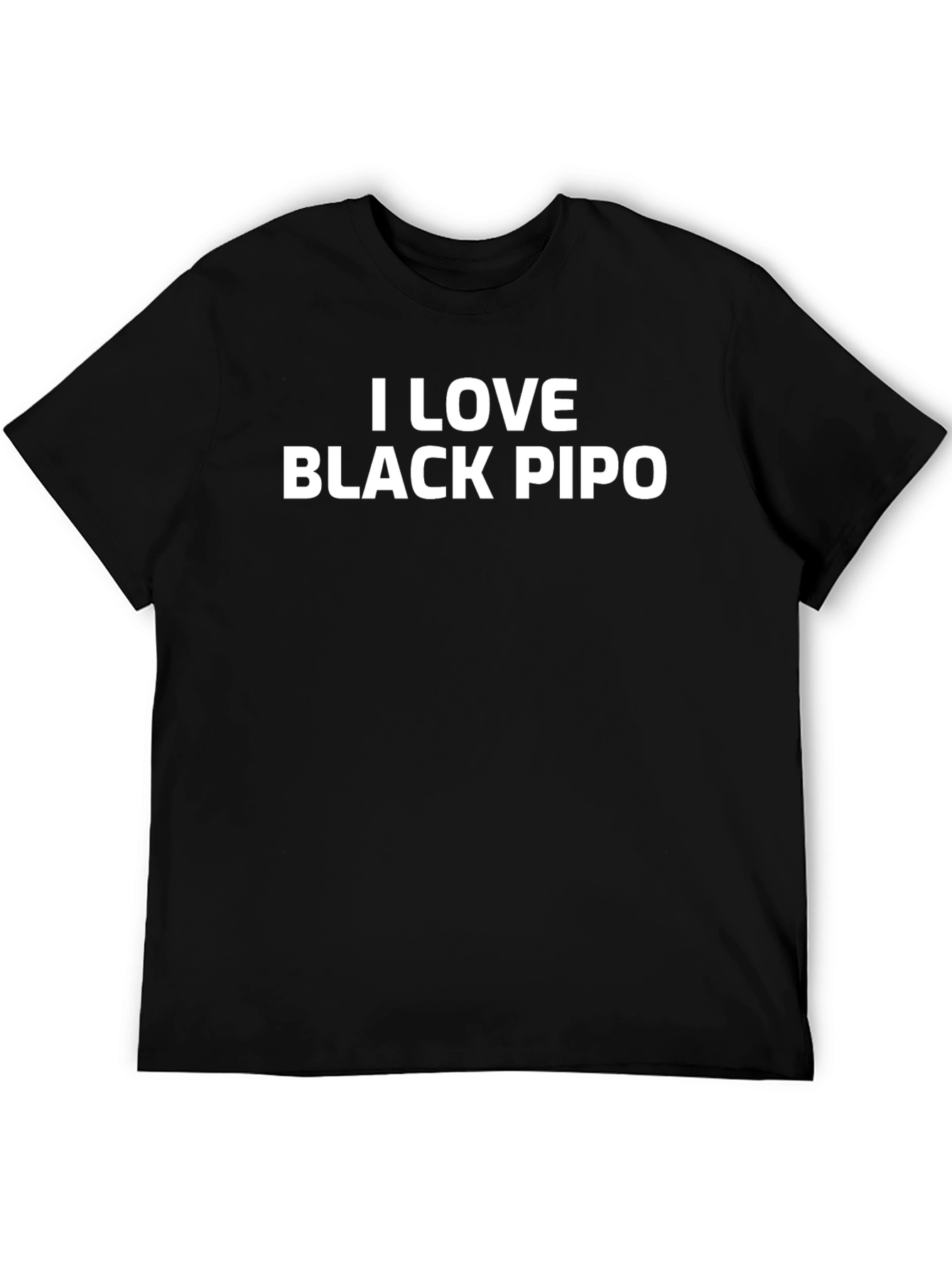 I LOVE Black PIPO T-Shirt Funny Graphic Tee
