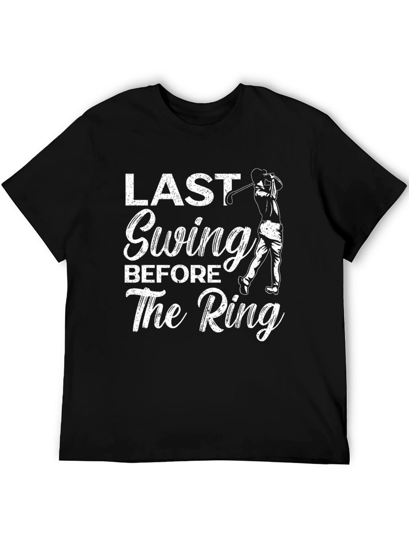 Last Swing Before The Ring Funny Golf T-Shirt