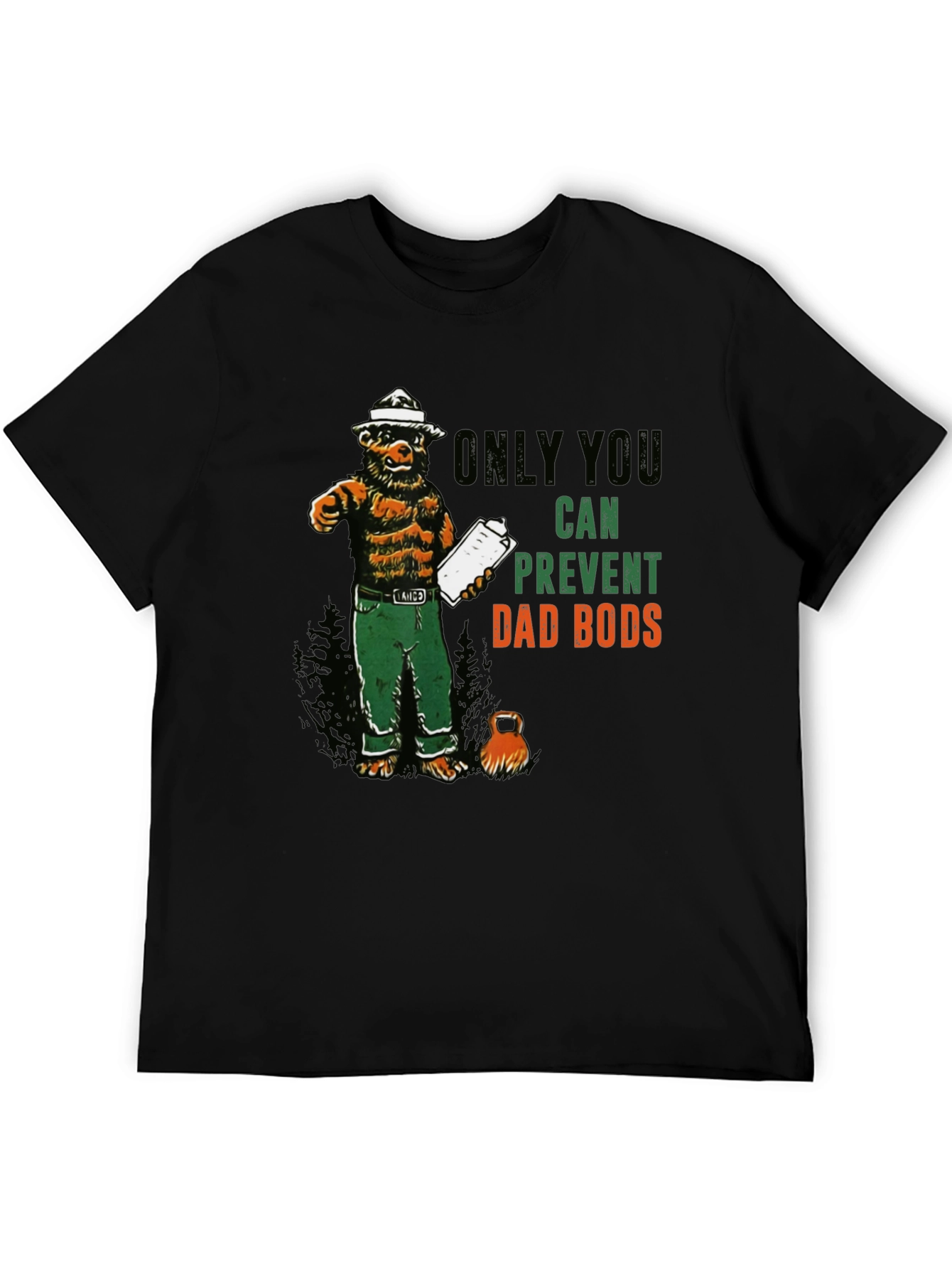 Only You Can Prevent Dad Bods T-Shirt