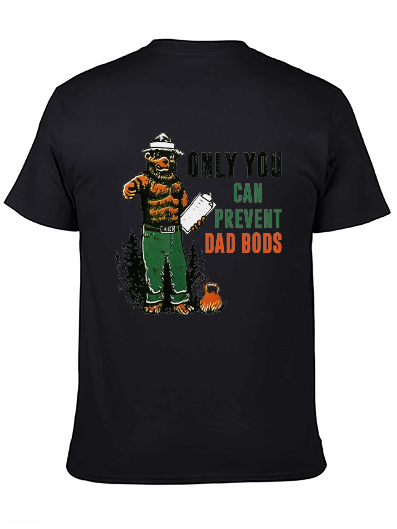 Only You Can Prevent Dad Bods T-Shirt
