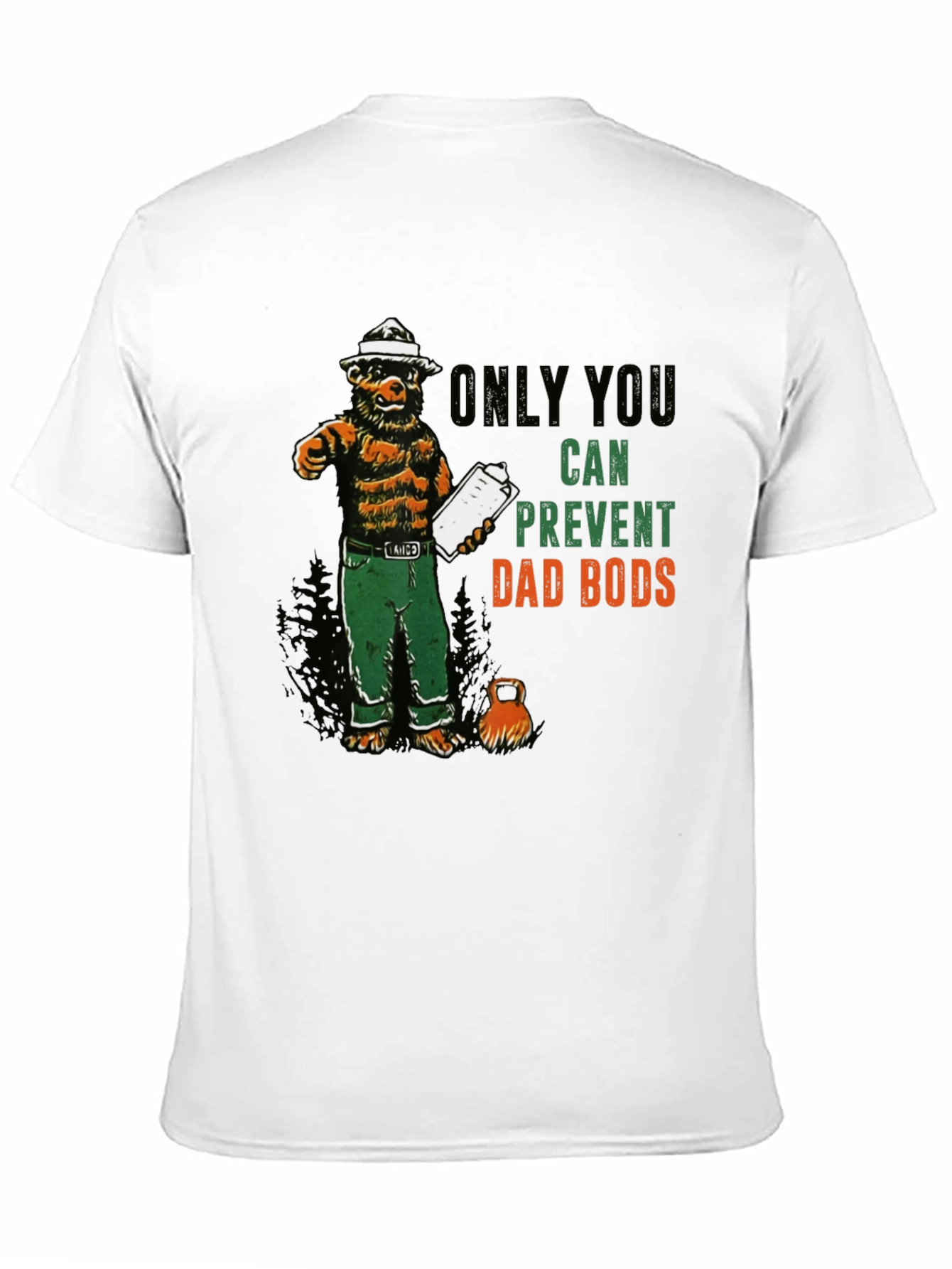 Only You Can Prevent Dad Bods T-Shirt