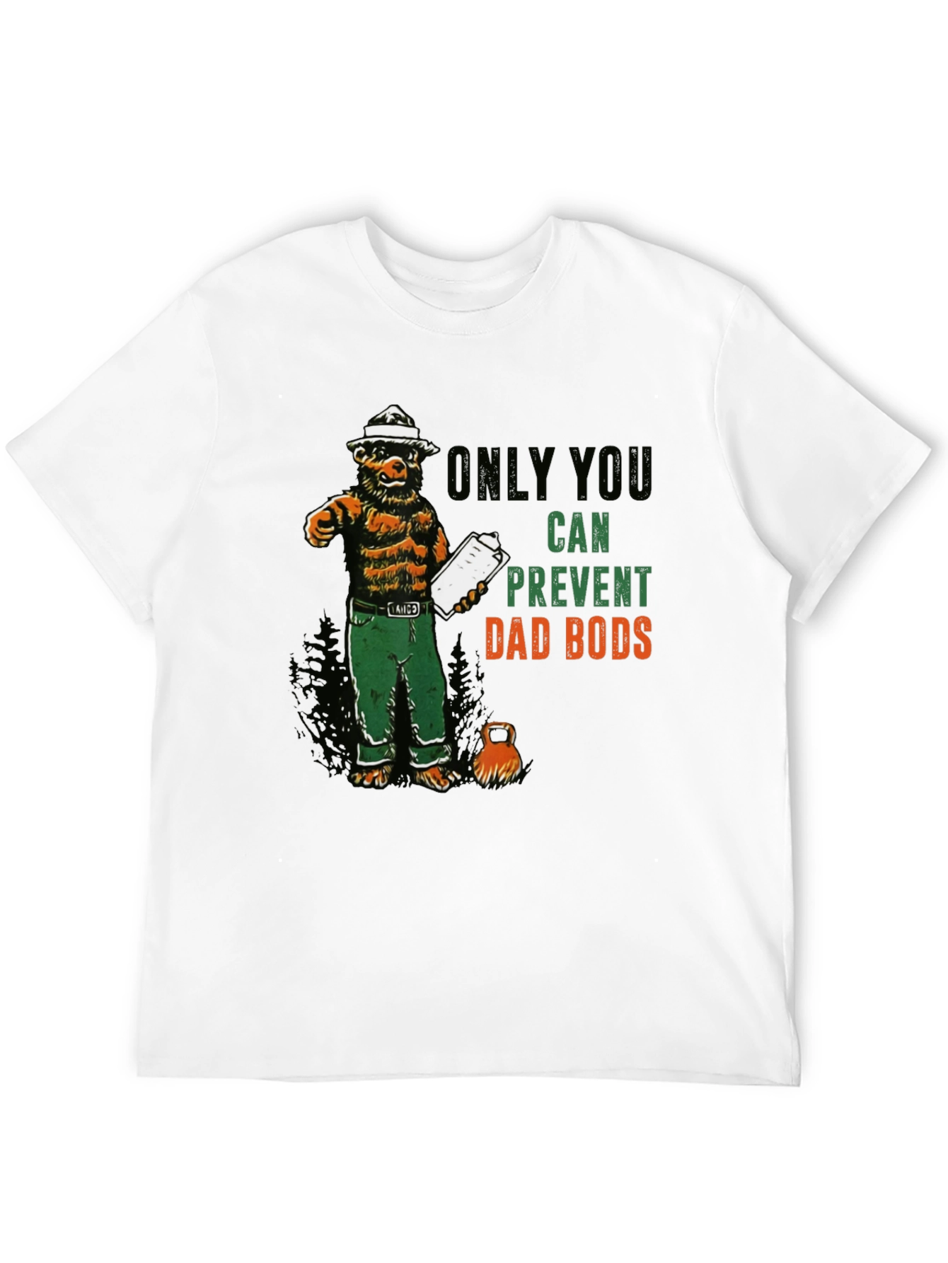 Only You Can Prevent Dad Bods T-Shirt