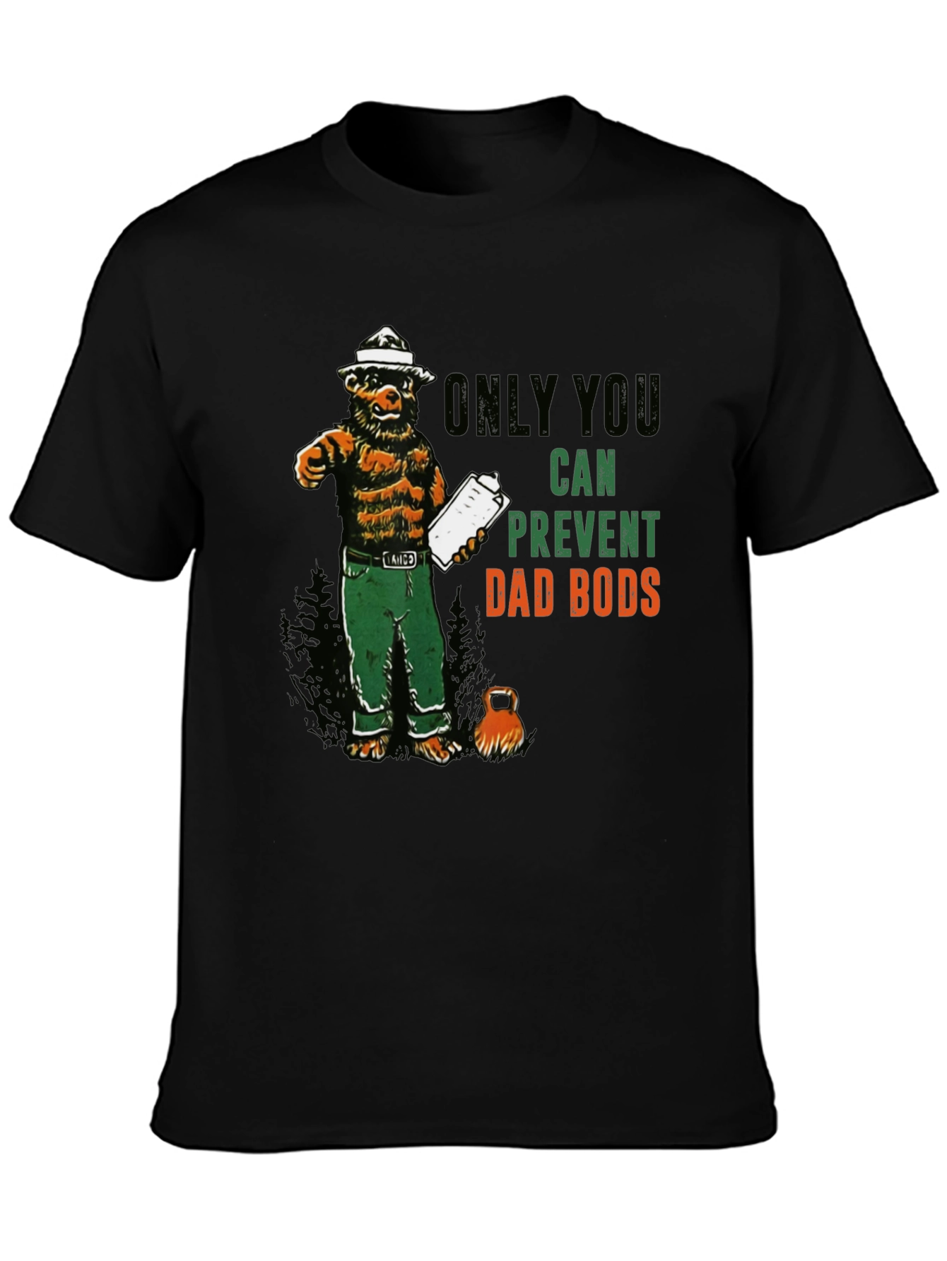Only You Can Prevent Dad Bods T-Shirt