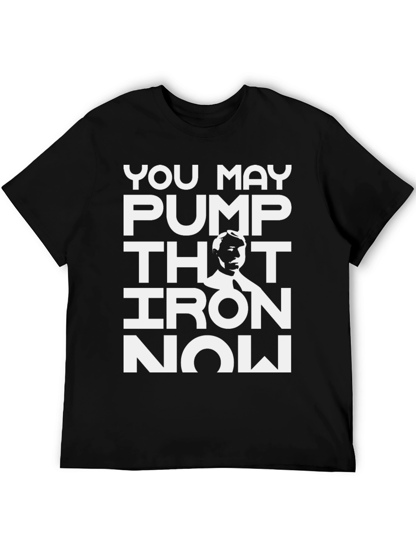 You May Pump That Iron Now Black T-Shirt