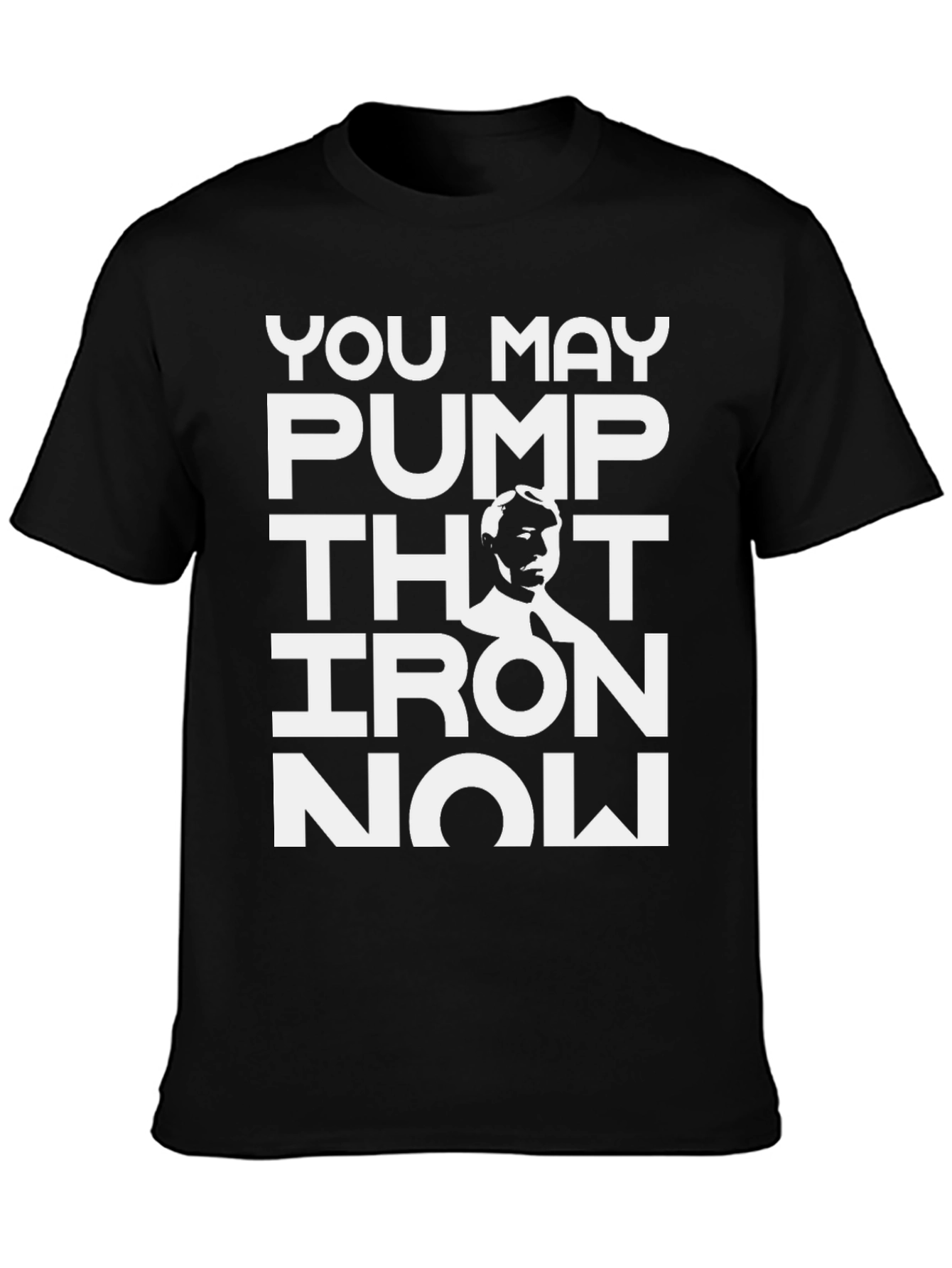 You May Pump That Iron Now Black T-Shirt