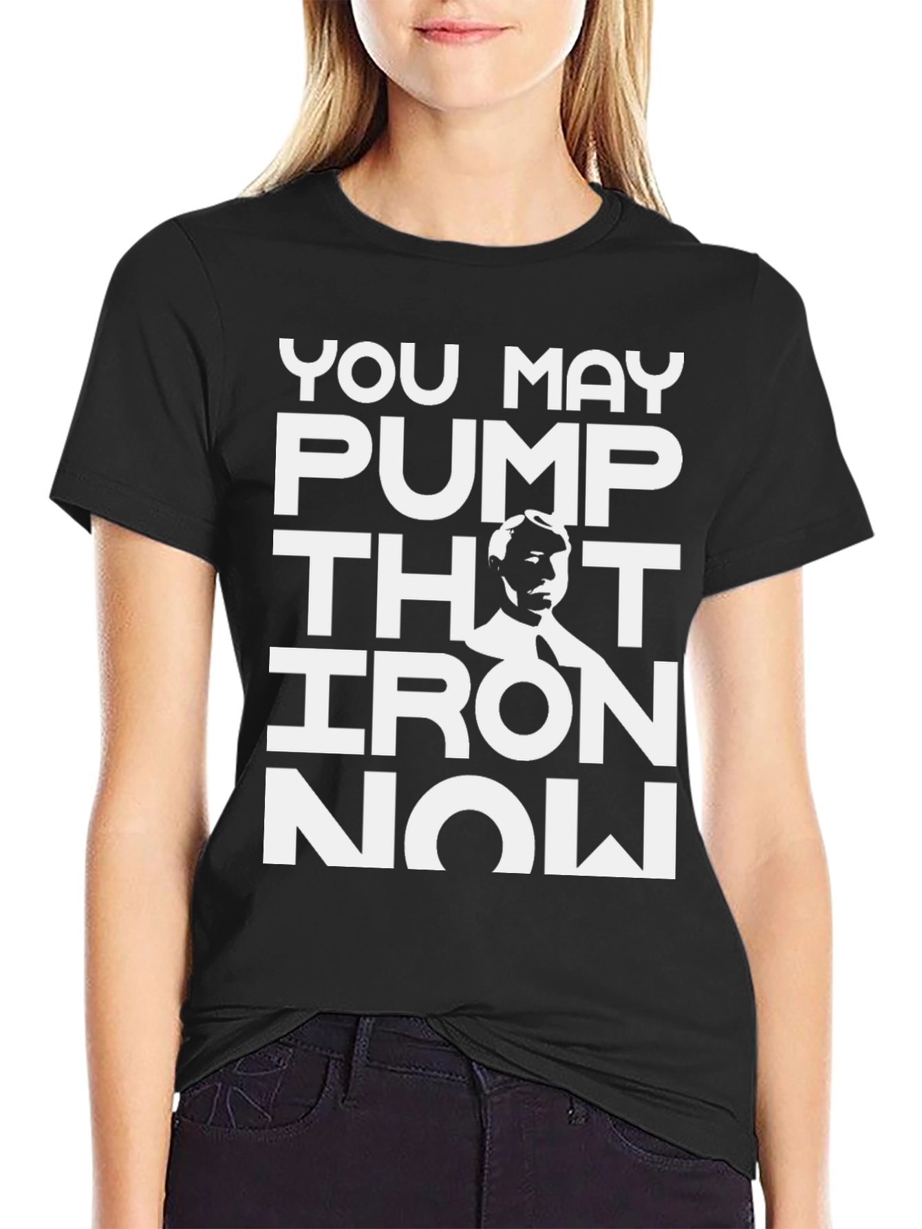 You May Pump That Iron Now Black T-Shirt