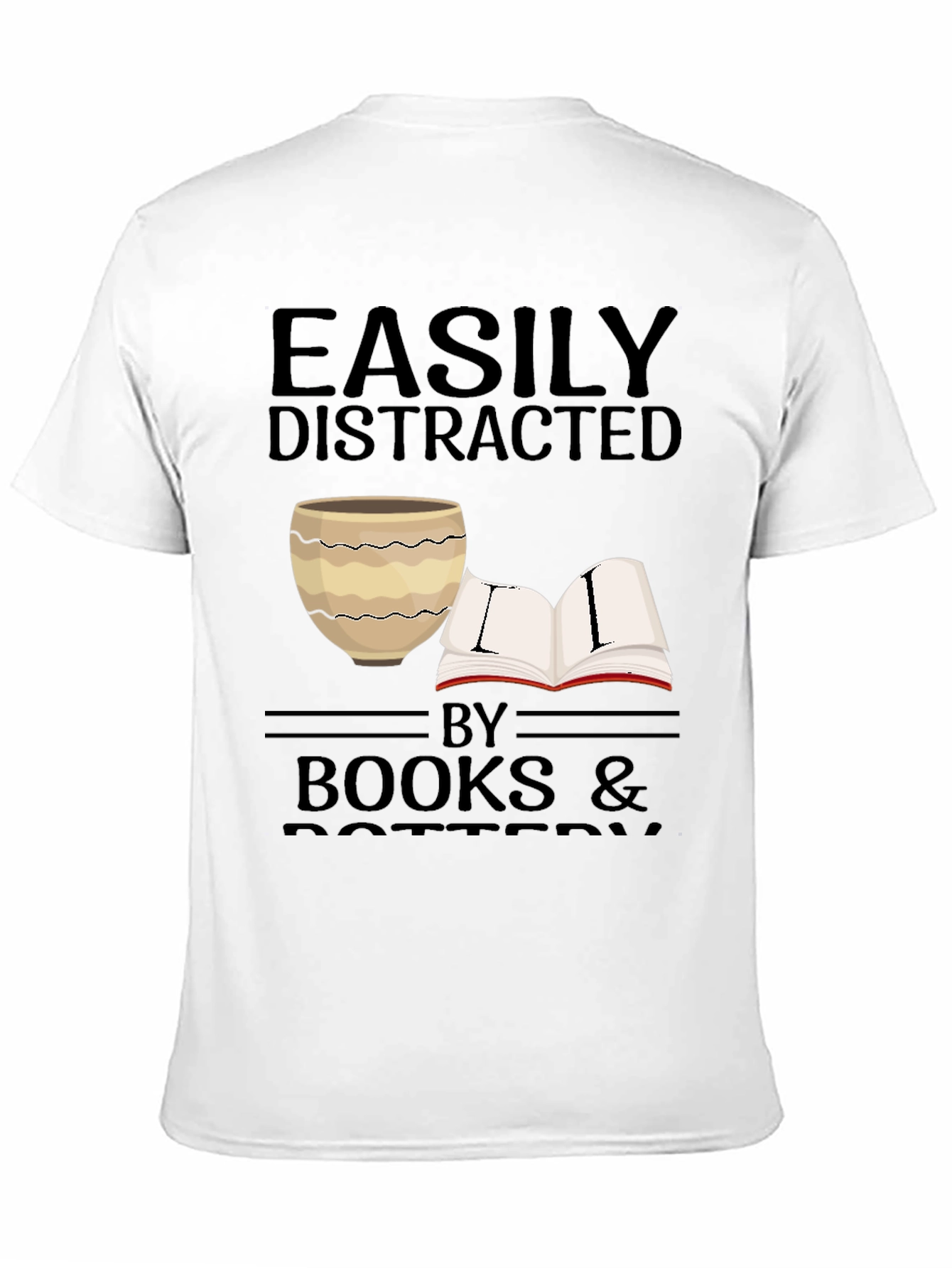 Easily Distracted by Books & Pottery T-Shirt