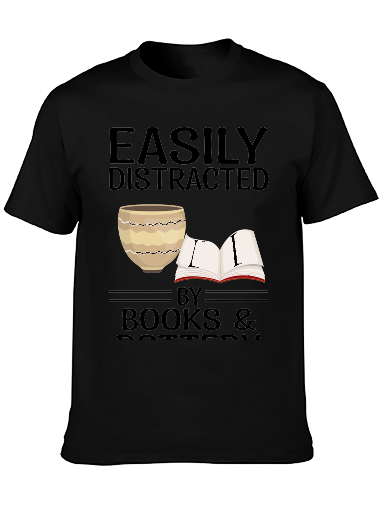 Easily Distracted by Books & Pottery T-Shirt