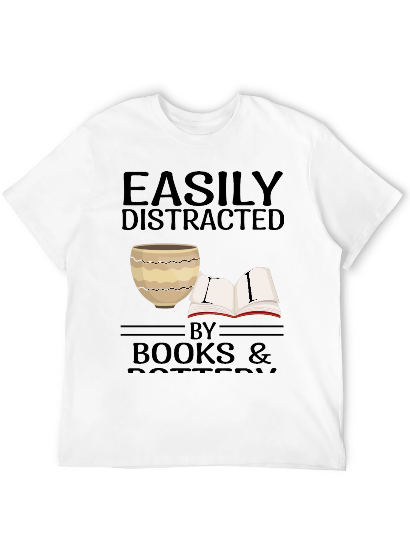 Easily Distracted by Books & Pottery T-Shirt