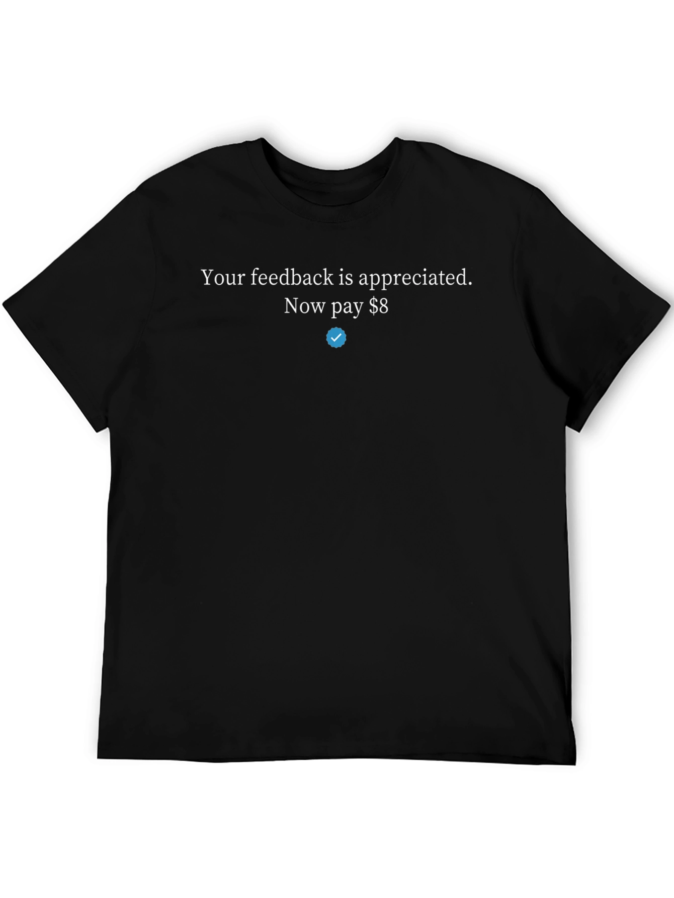Your Feedback Appreciated Funny T-Shirt