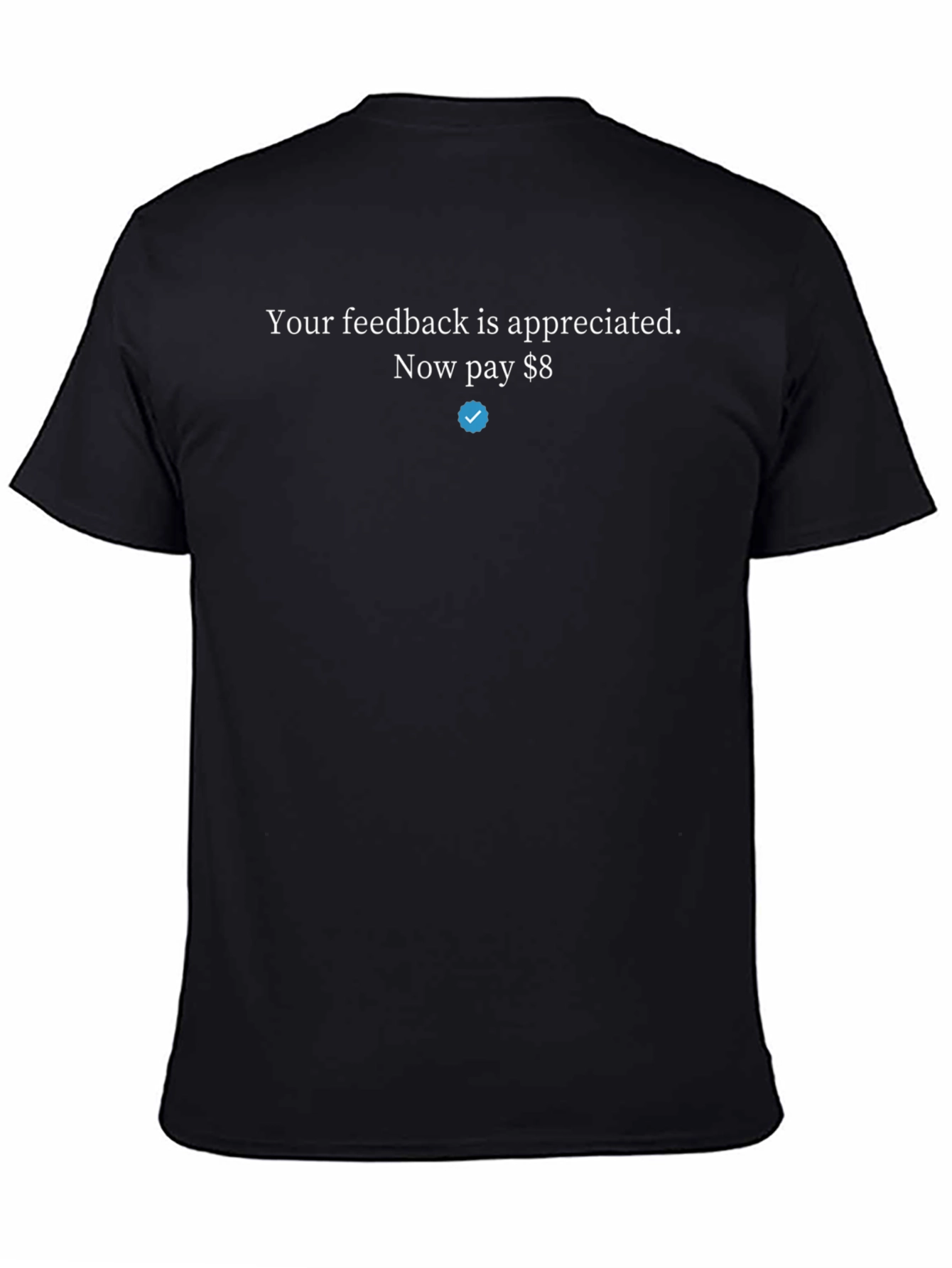 Your Feedback Appreciated Funny T-Shirt