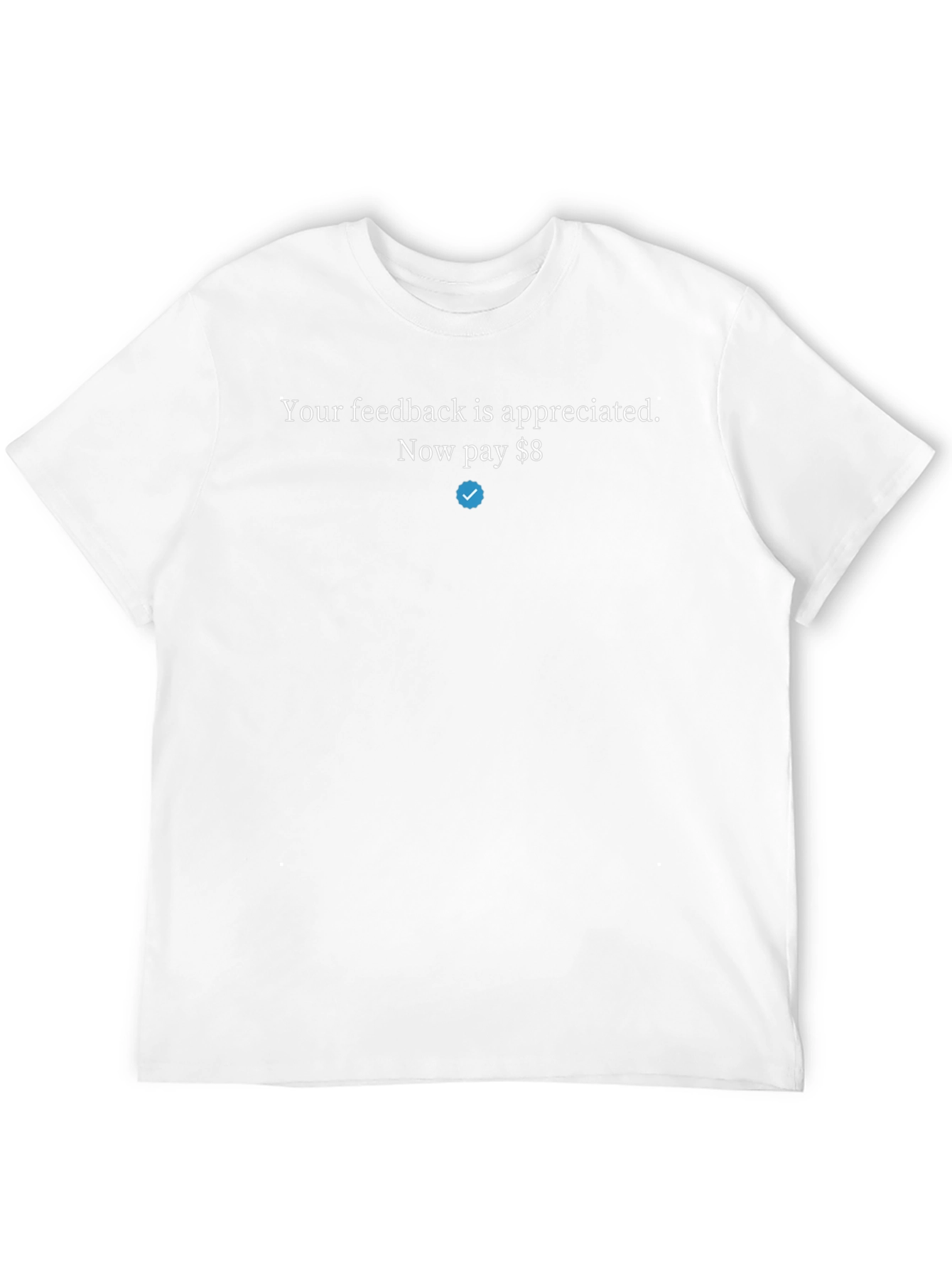 Your Feedback Appreciated Funny T-Shirt