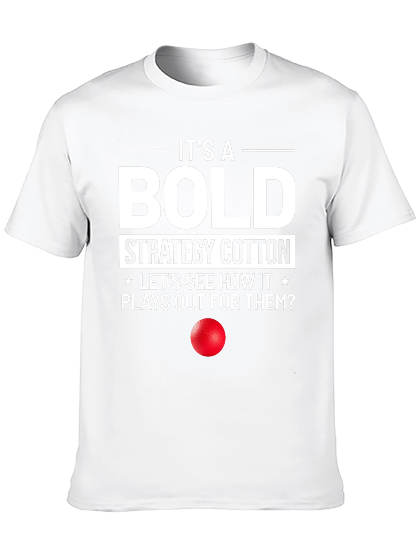 Bold Strategy Cotton T-Shirt Funny Humor Graphic Tee