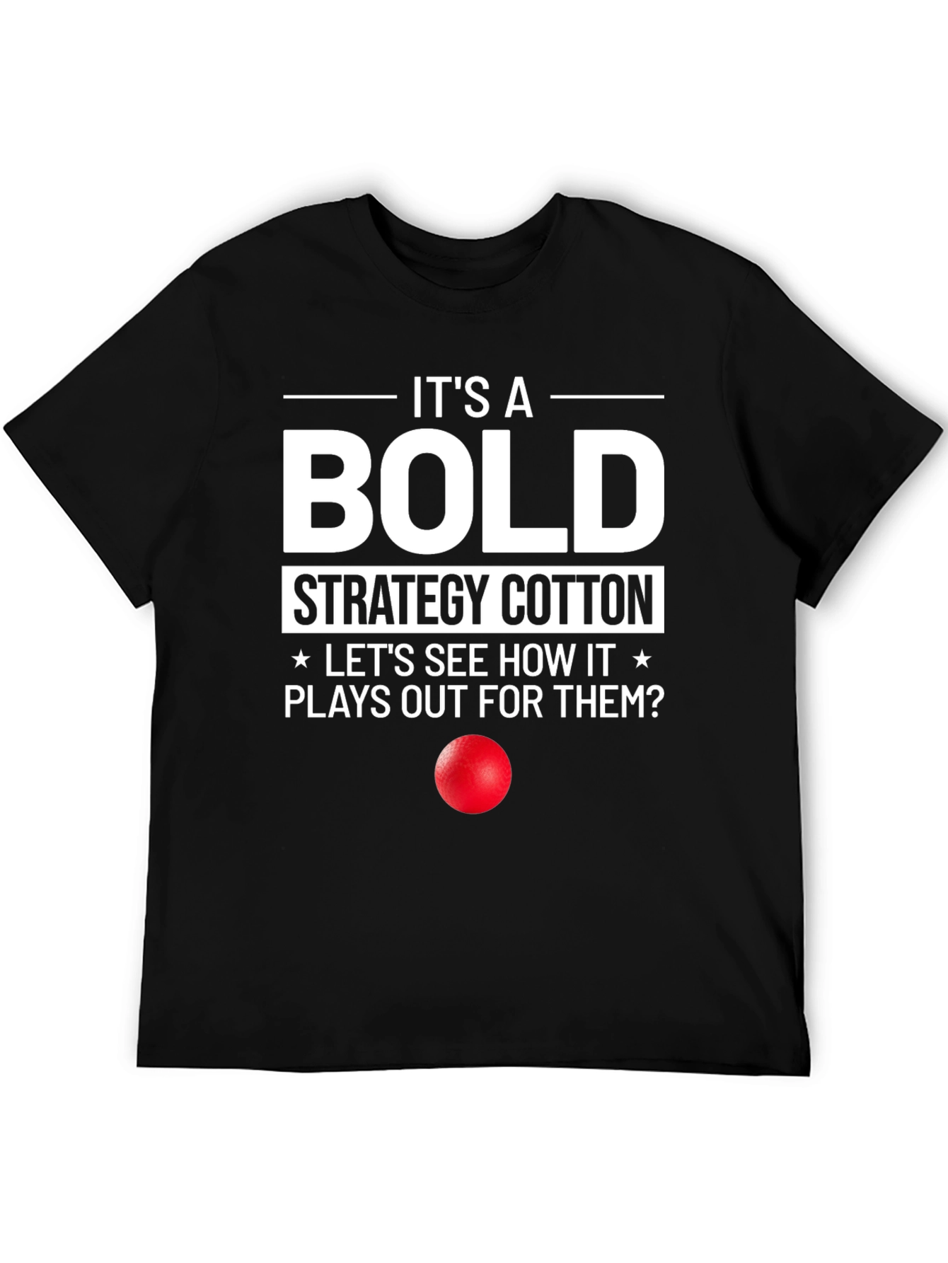 Bold Strategy Cotton T-Shirt Funny Humor Graphic Tee