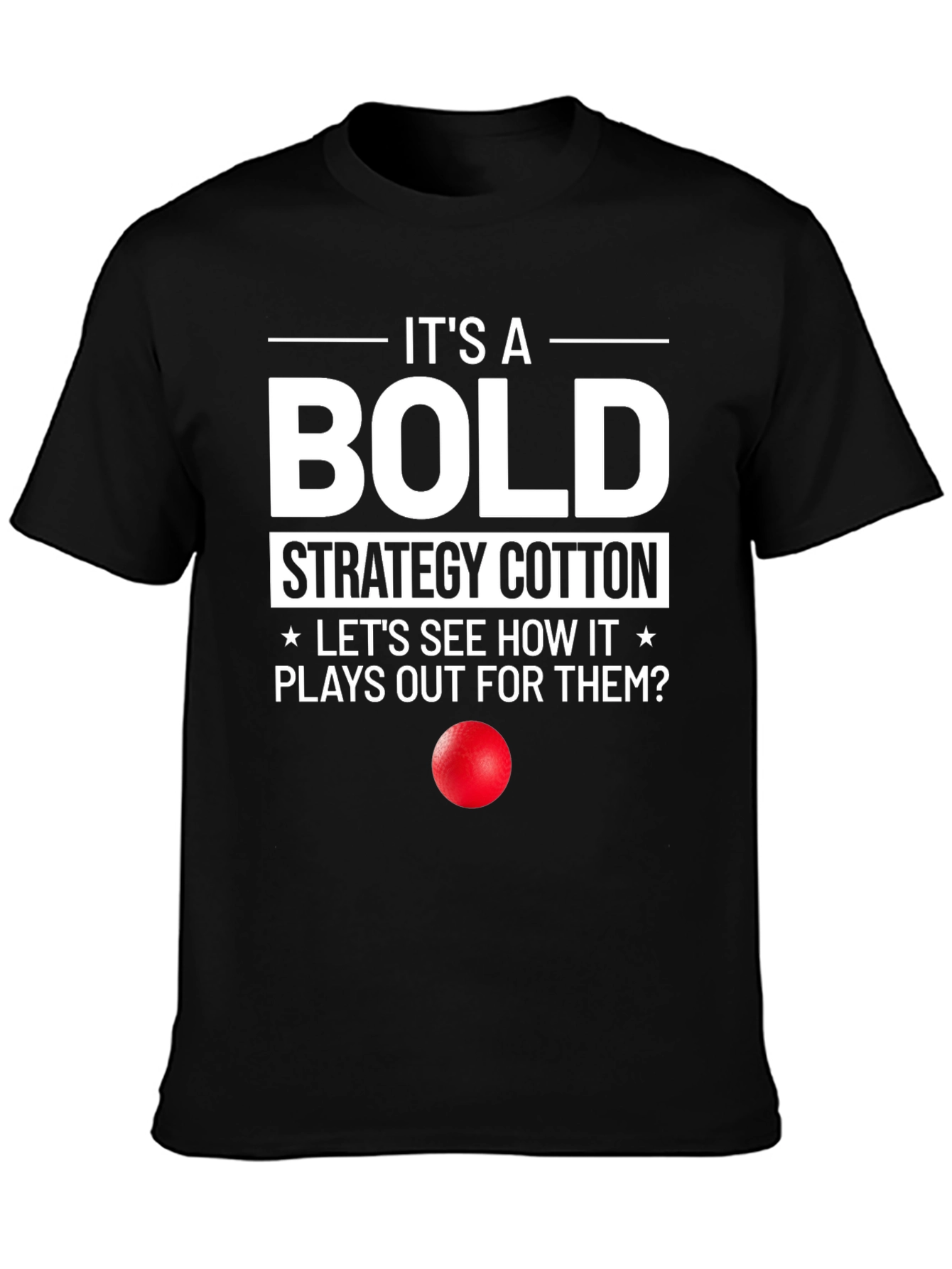 Bold Strategy Cotton T-Shirt Funny Humor Graphic Tee