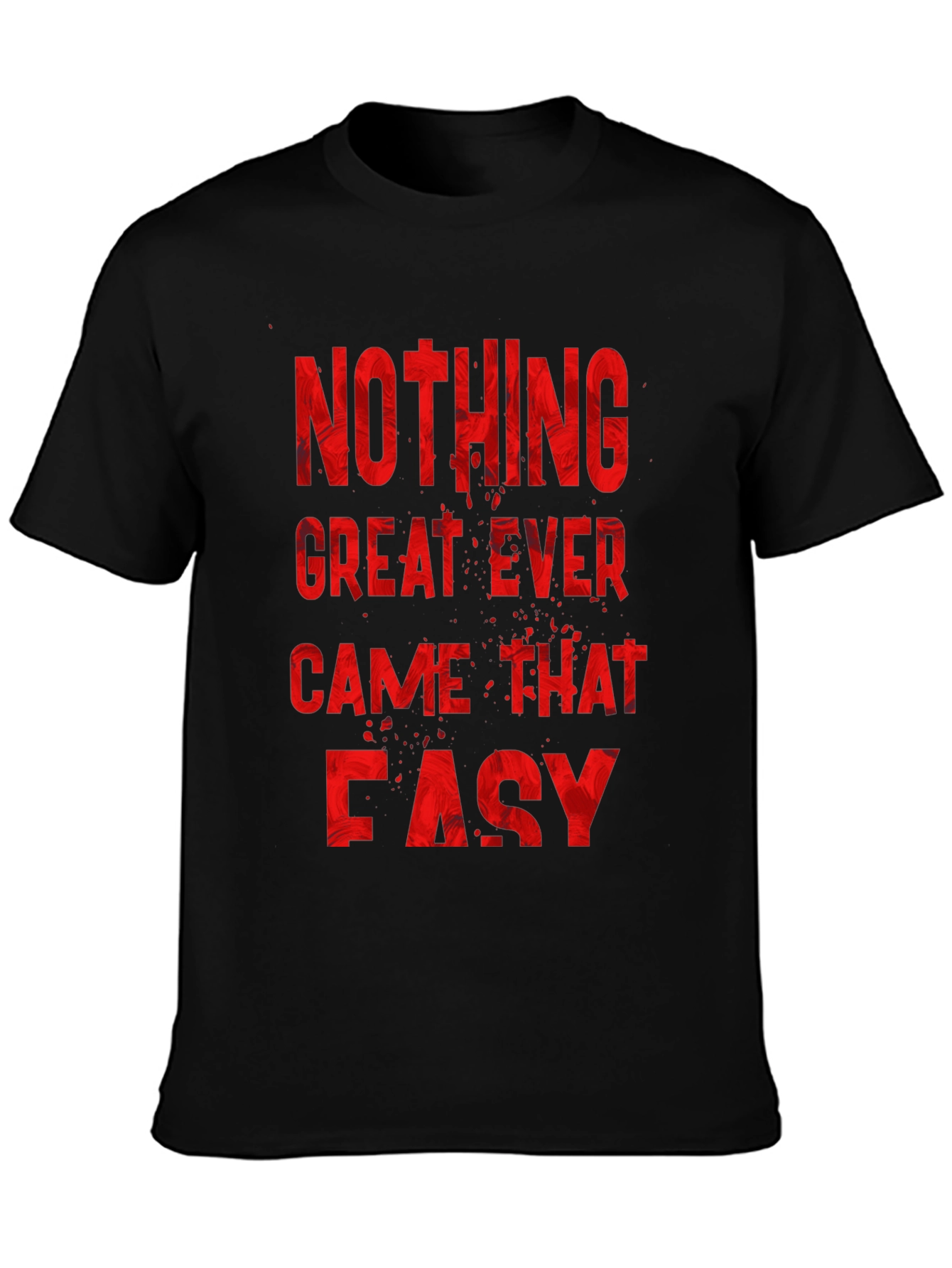 Nothing Great Ever Came Easy Mens T-Shirt