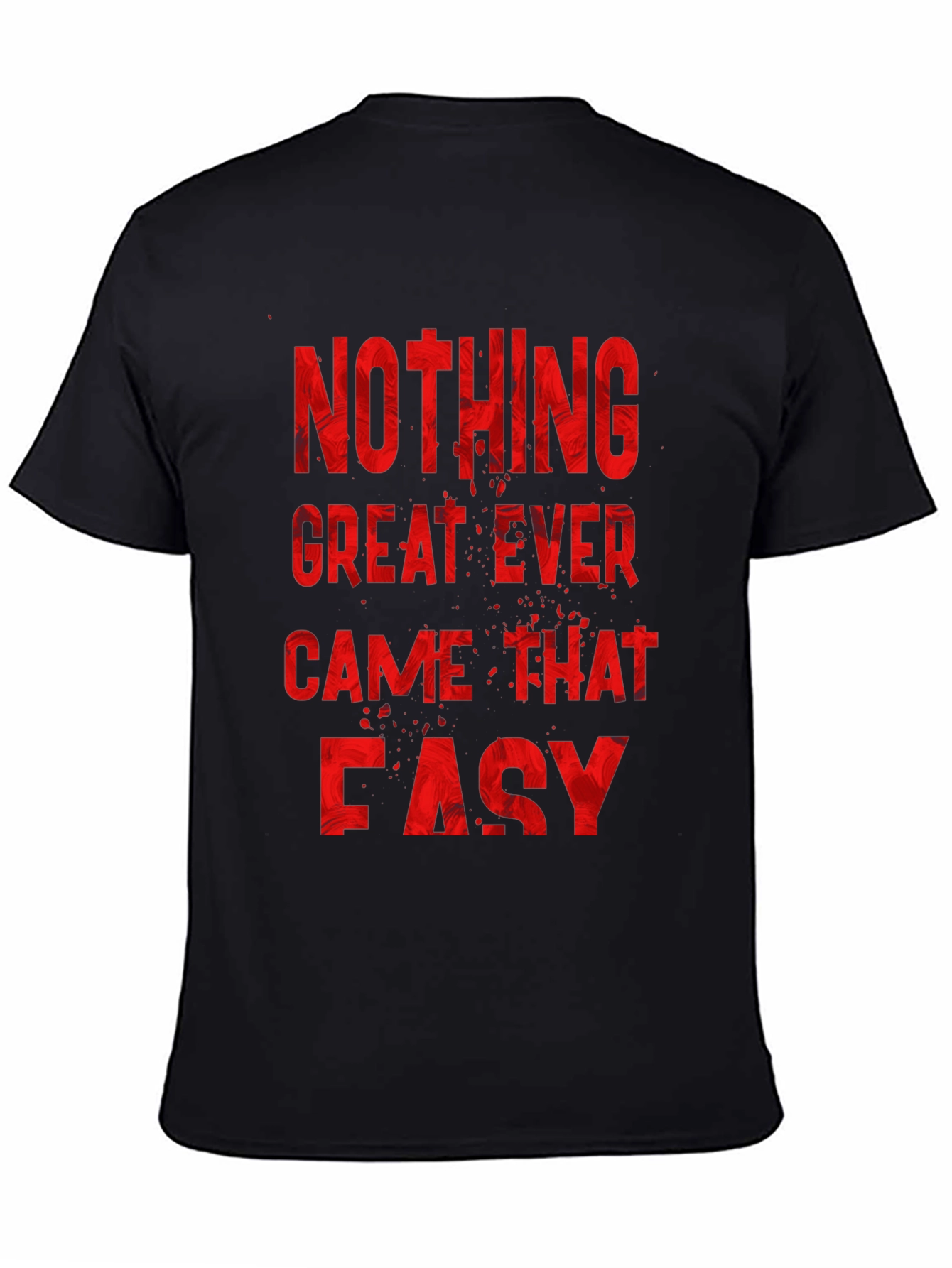 Nothing Great Ever Came Easy Mens T-Shirt