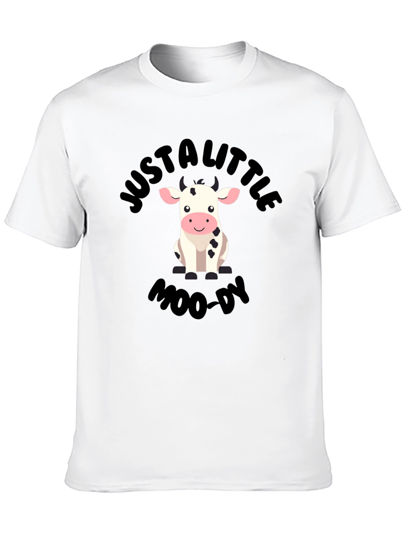 Just a Little Moo-dy Graphic T-Shirt