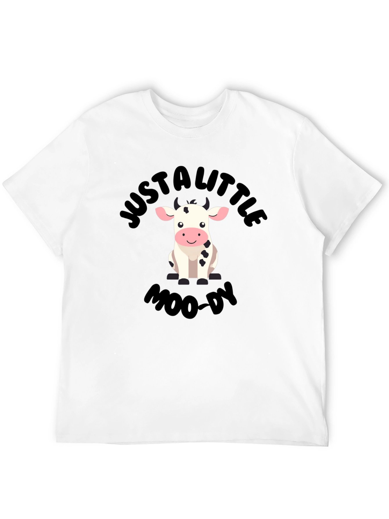 Just a Little Moo-dy Graphic T-Shirt