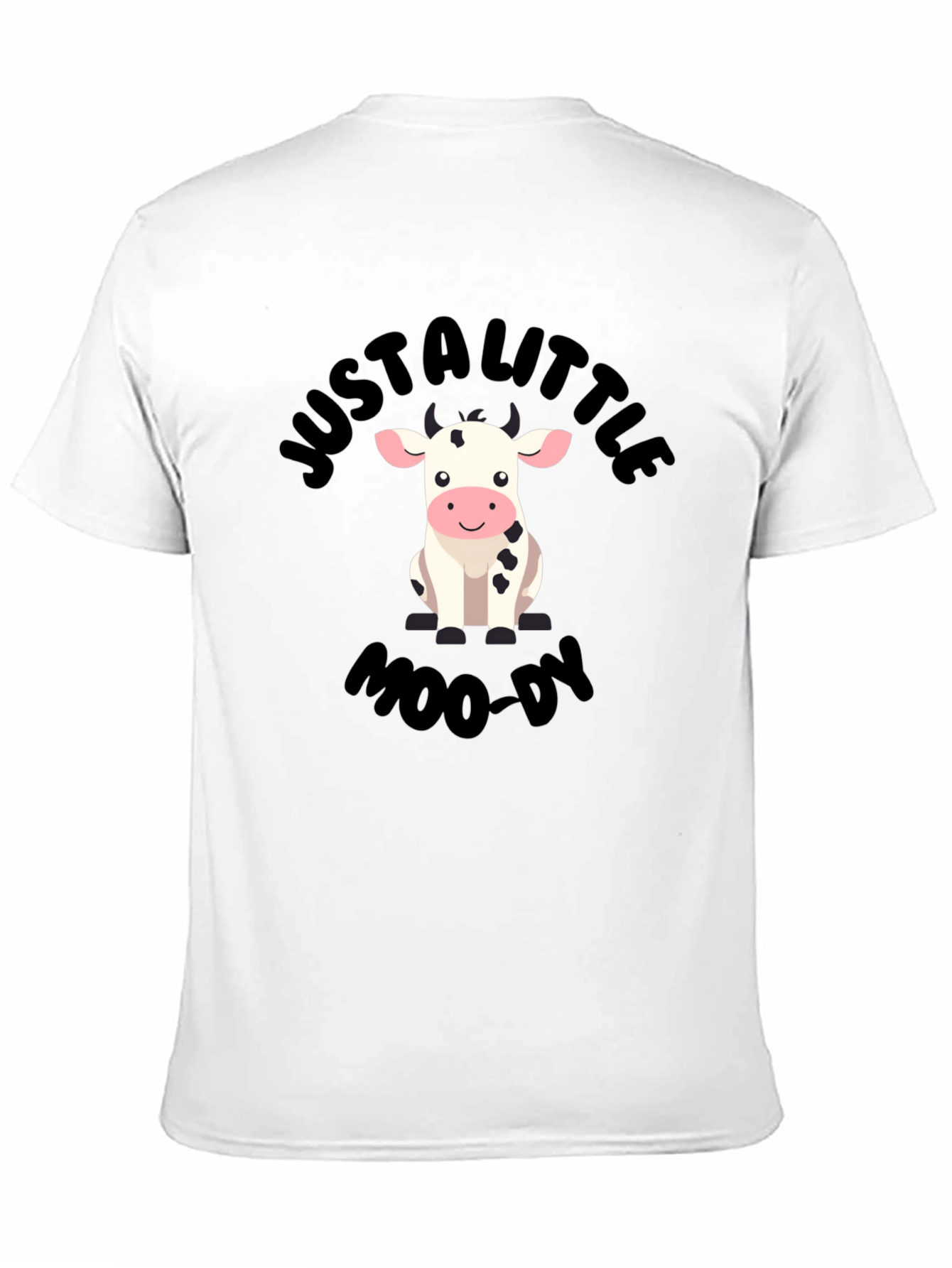 Just a Little Moo-dy Graphic T-Shirt