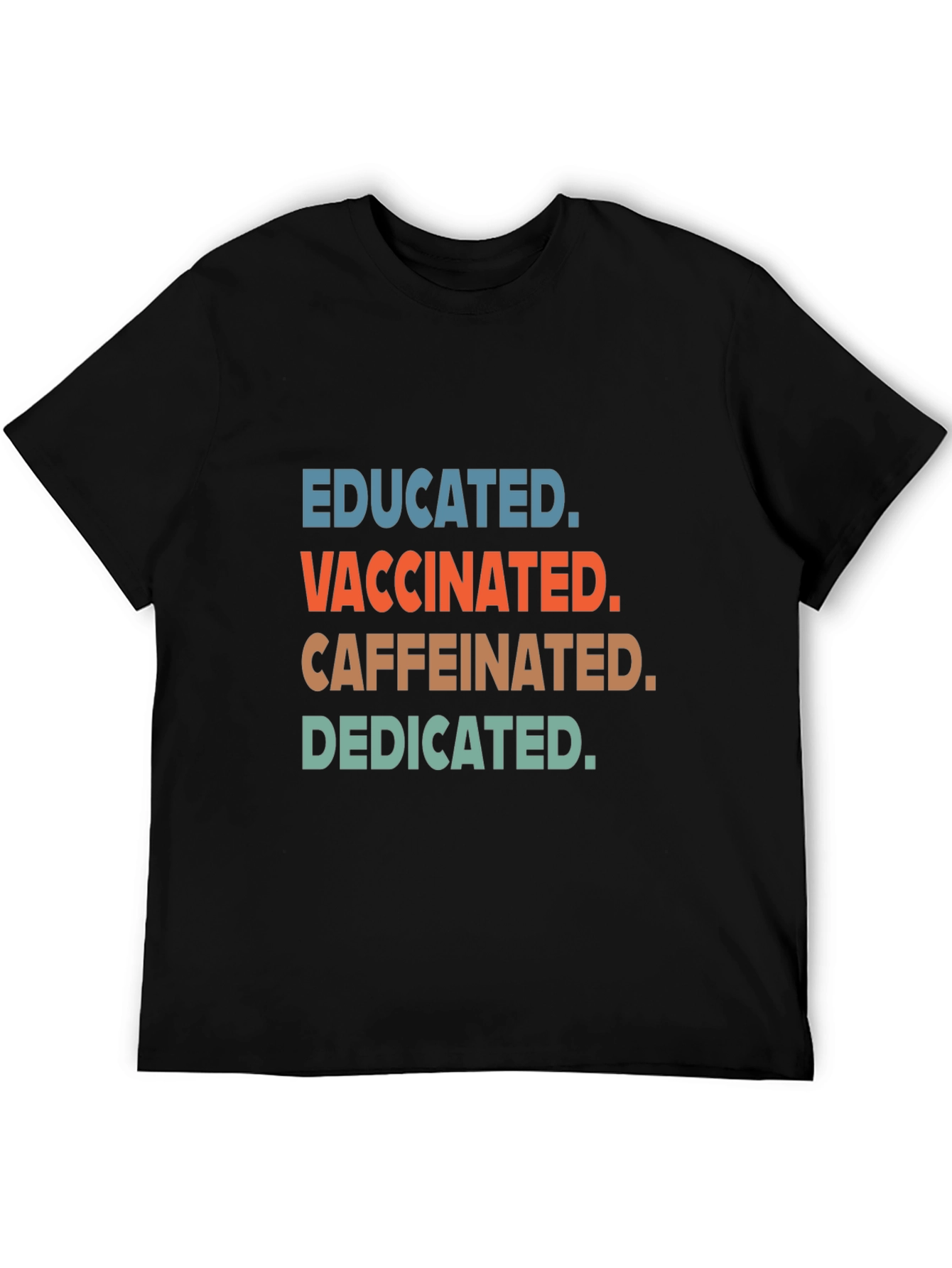 Educated Vaccinated Caffeinated Dedicated Tee