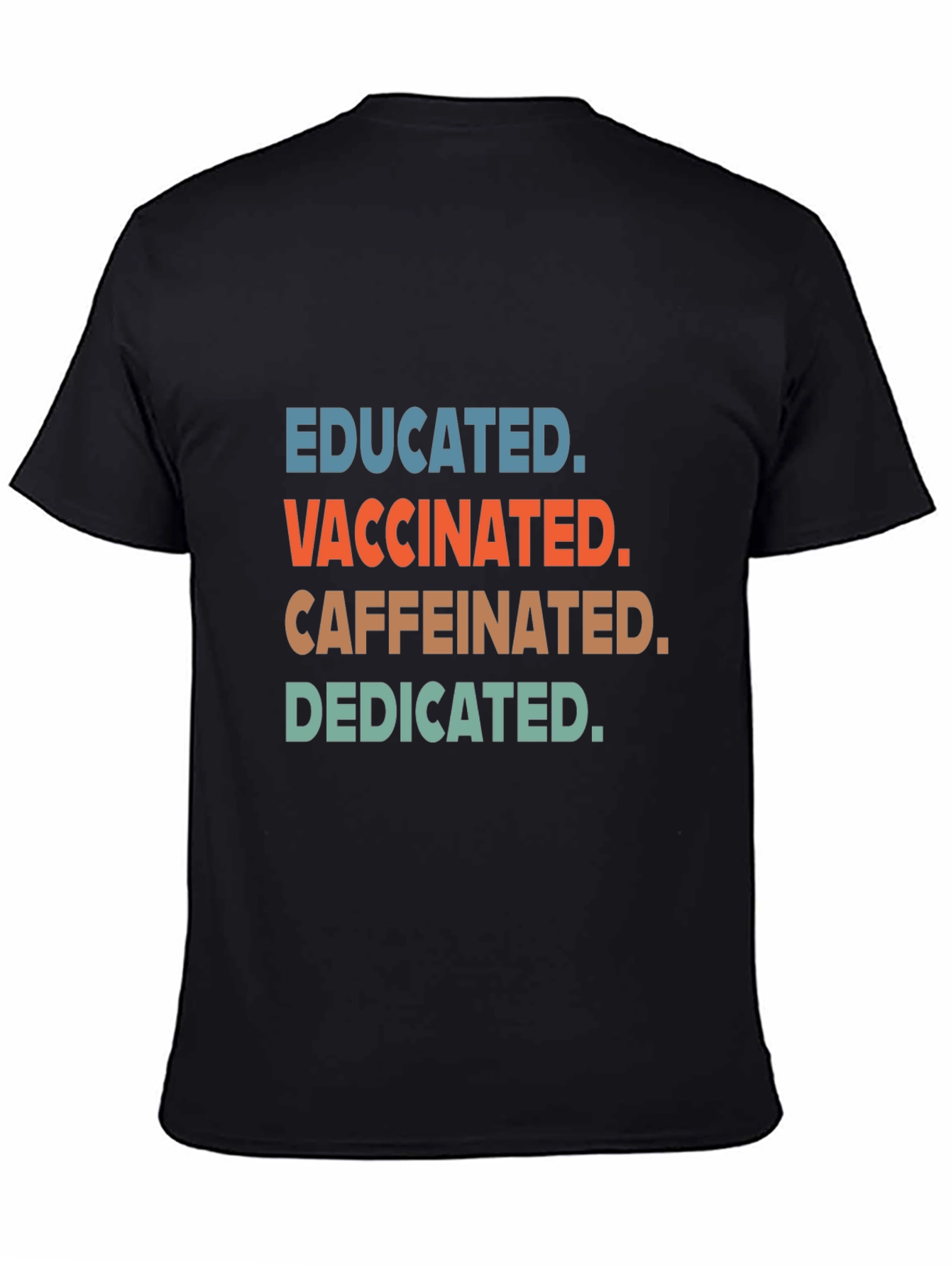 Educated Vaccinated Caffeinated Dedicated Tee
