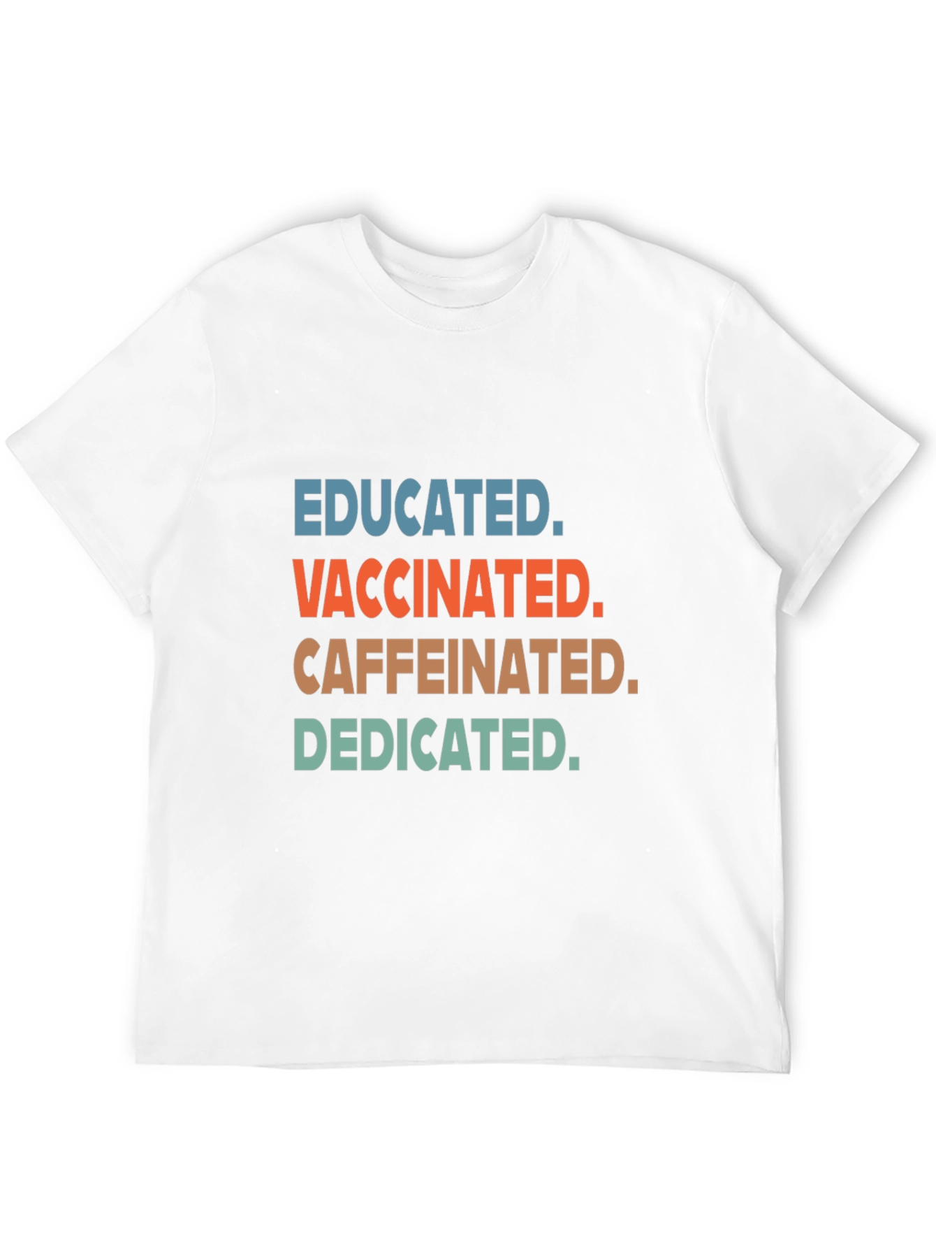 Educated Vaccinated Caffeinated Dedicated Tee