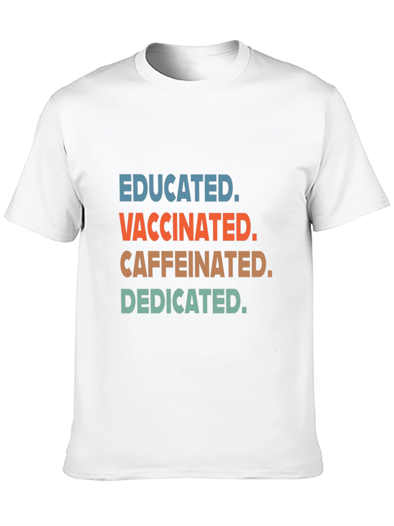 Educated Vaccinated Caffeinated Dedicated Tee