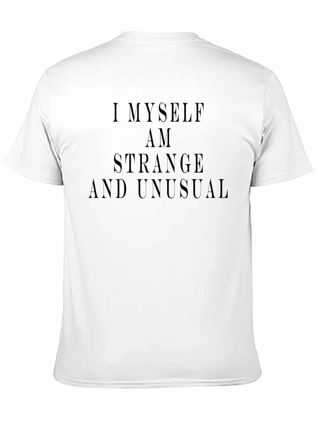 I Myself Am Strange & Unusual T-Shirt