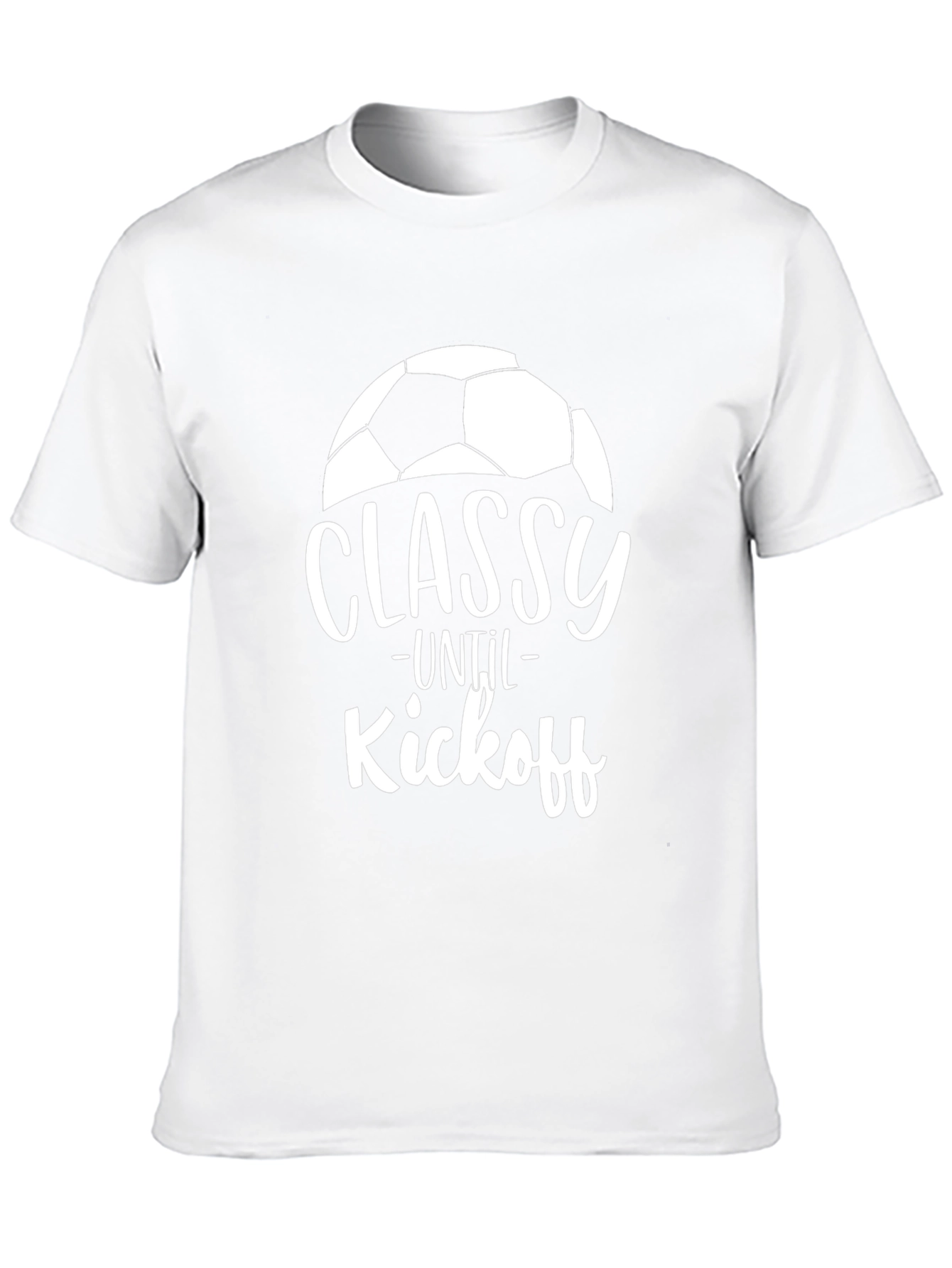 Classy Until Kickoff Soccer T-Shirt