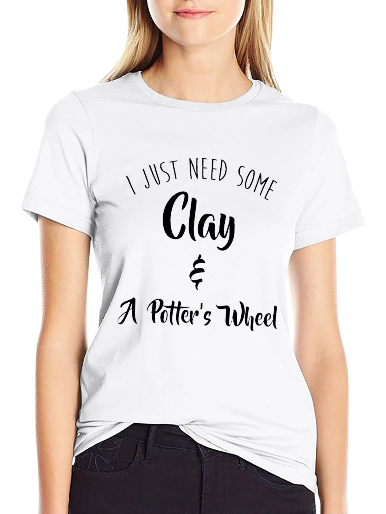 I Just Need Some Clay T-Shirt