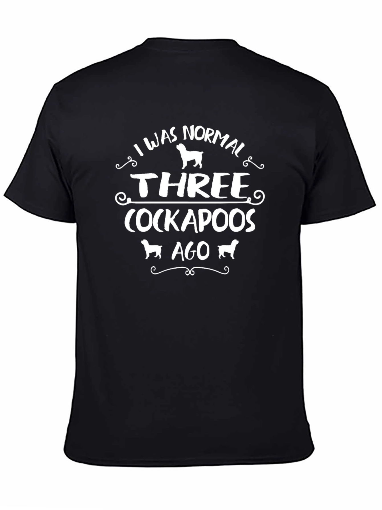 I Was Normal Three Cockapoos Ago Graphic Tee
