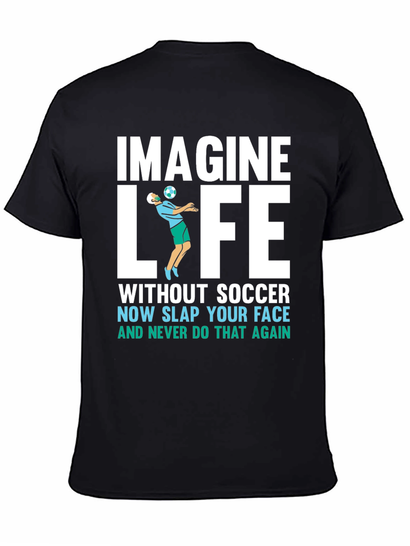 Imagine Life Without Soccer T-Shirt