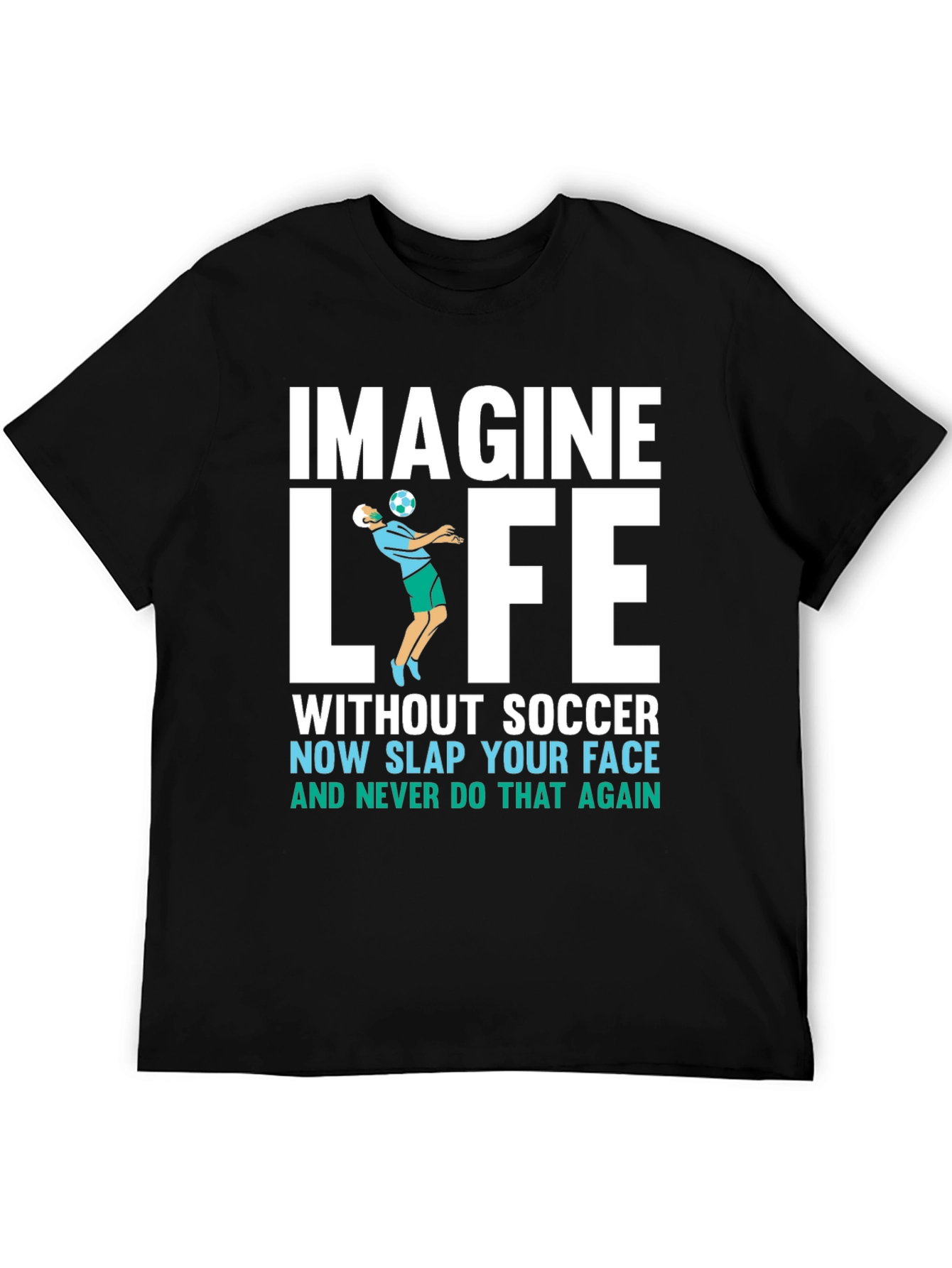 Imagine Life Without Soccer T-Shirt