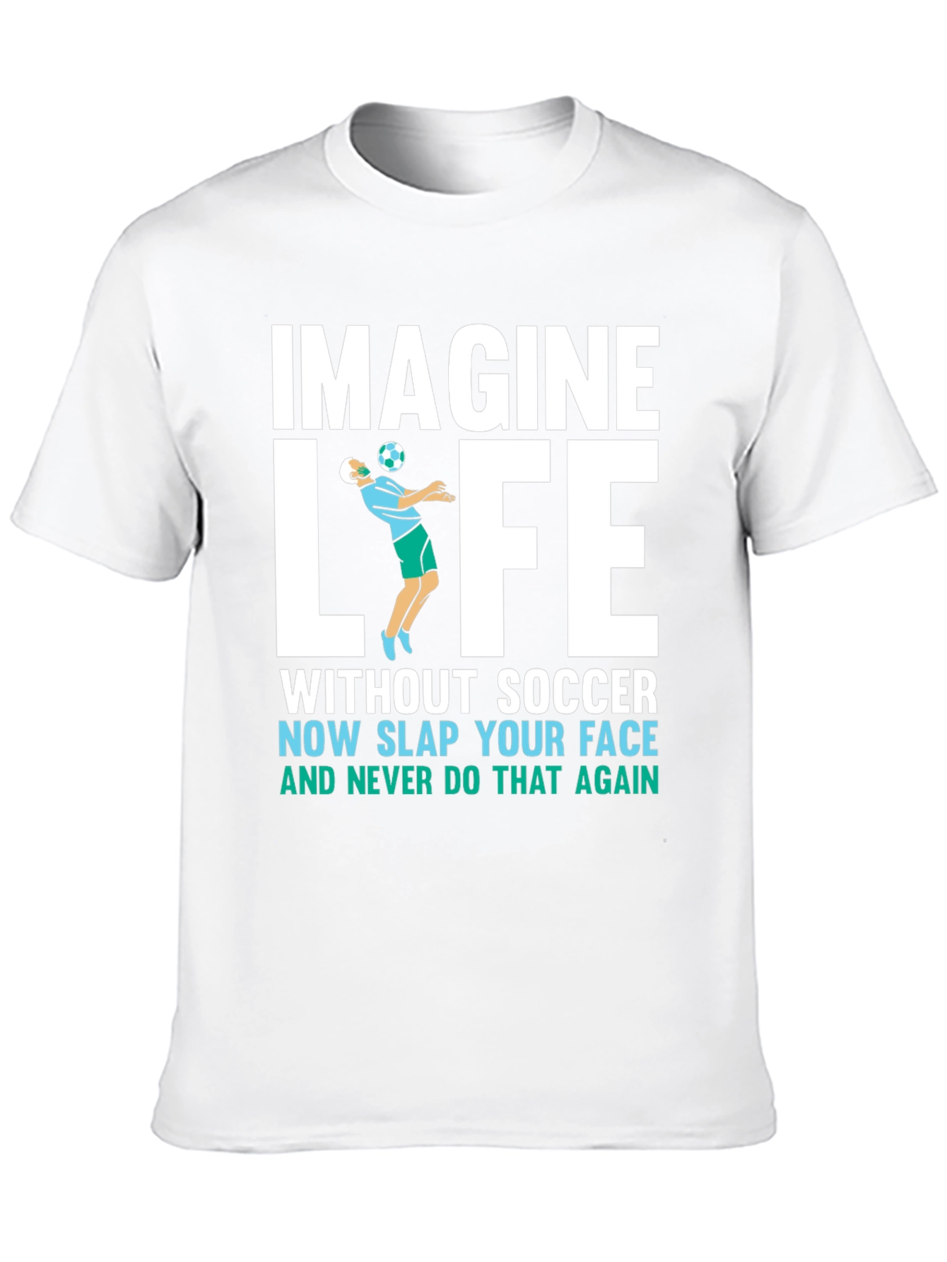 Imagine Life Without Soccer T-Shirt