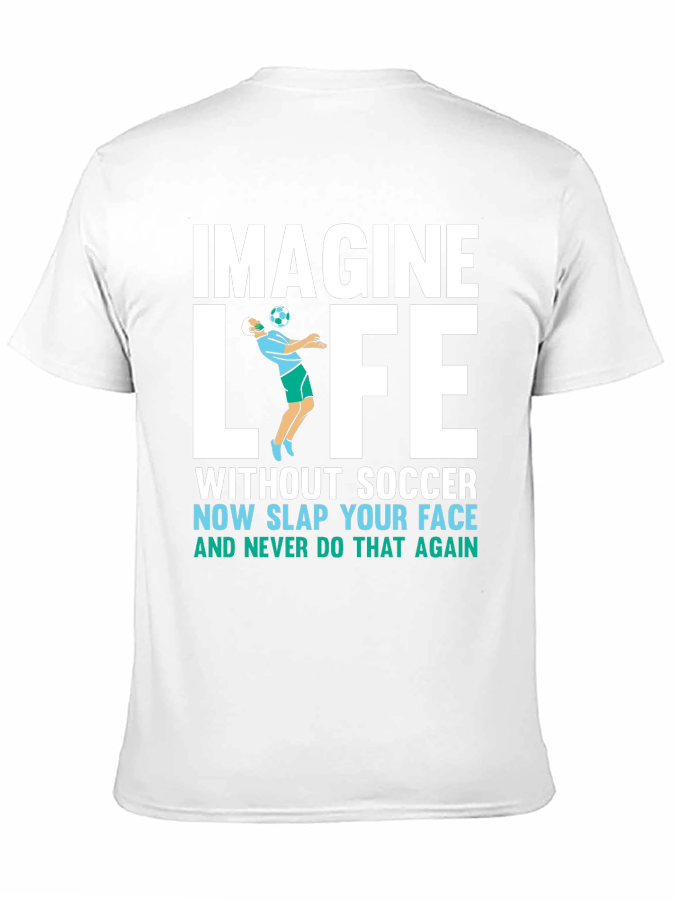 Imagine Life Without Soccer T-Shirt
