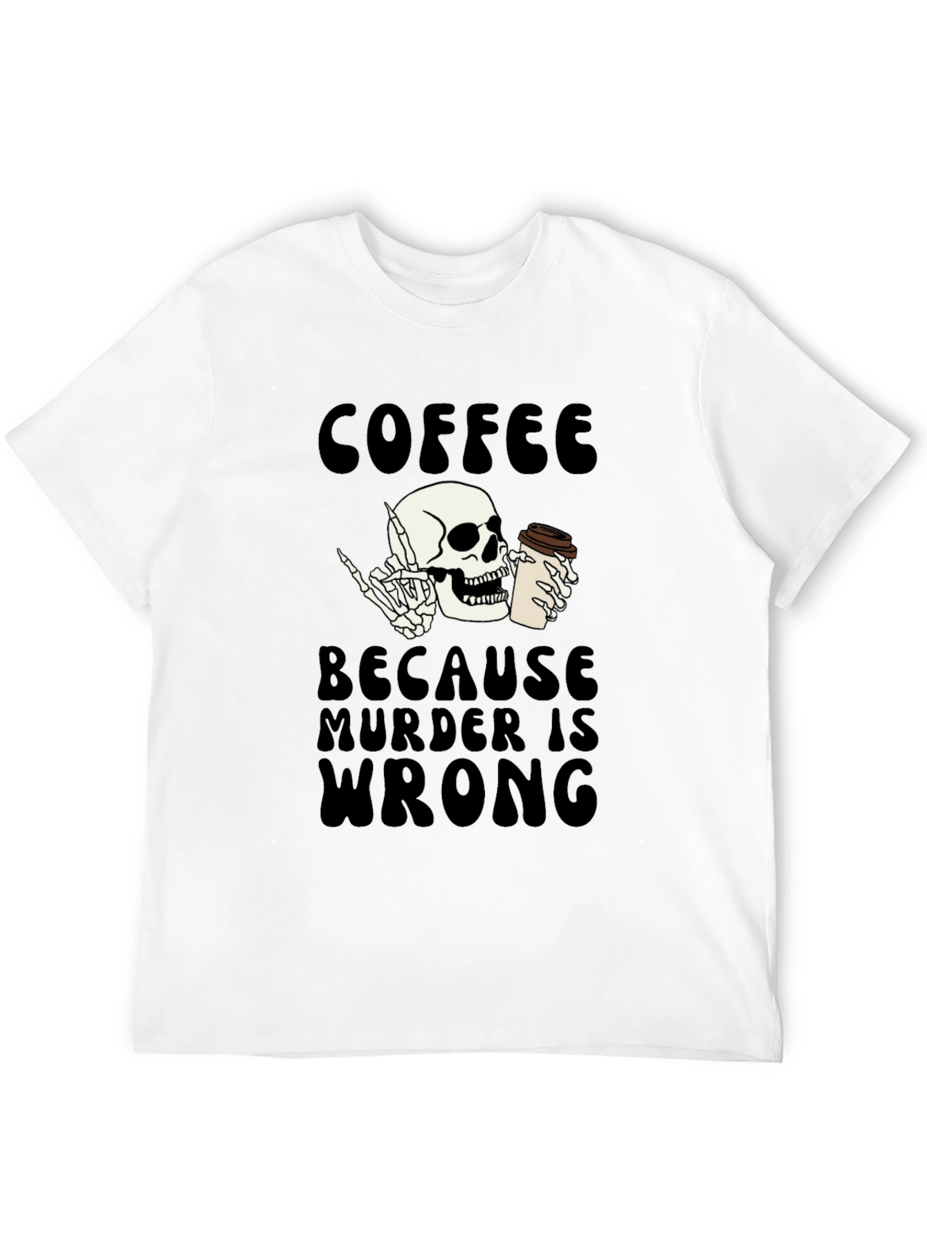 Coffee Because Murder Is Wrong T-Shirt