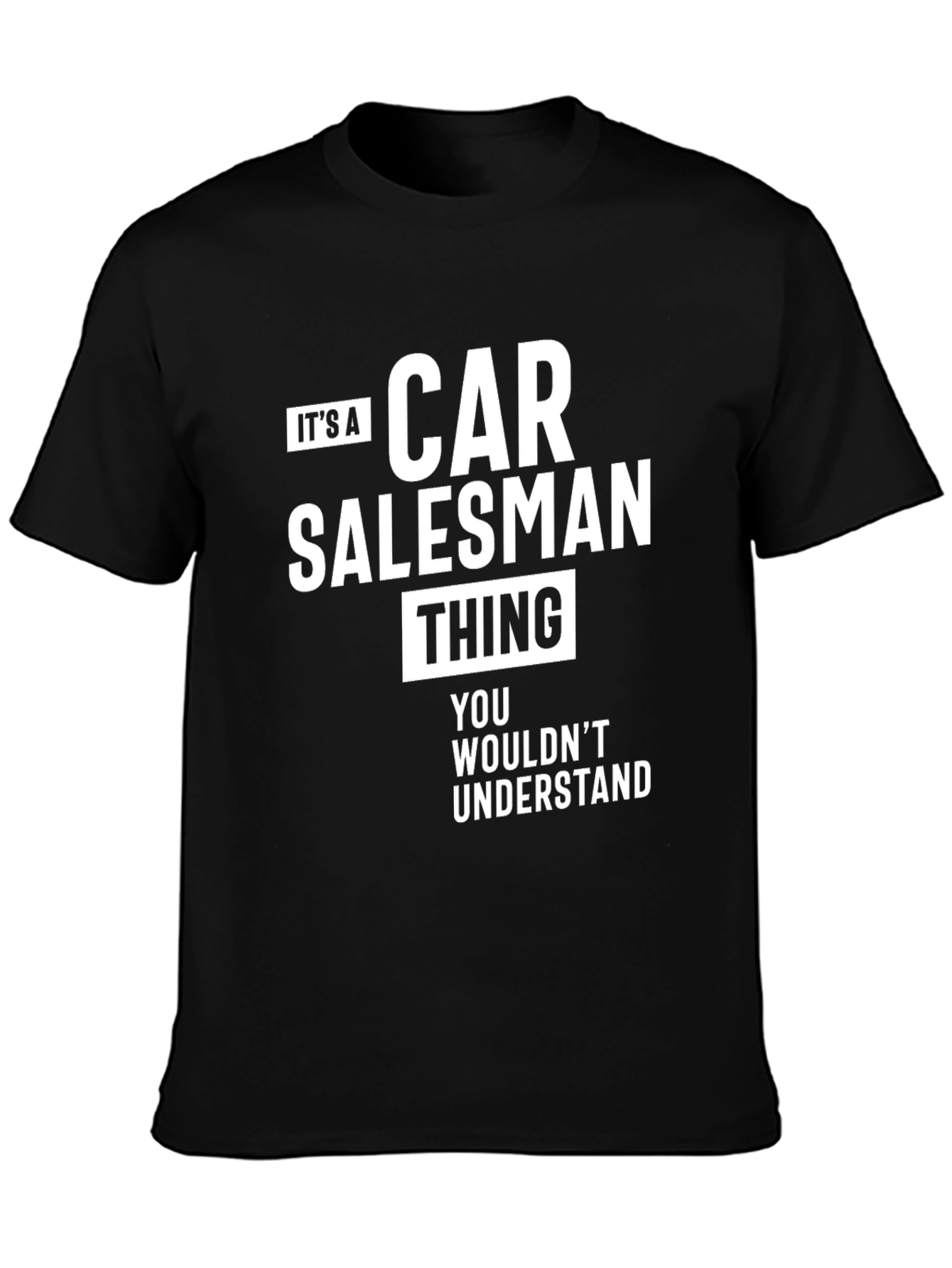 Its a Car Salesman Thing T-Shirt