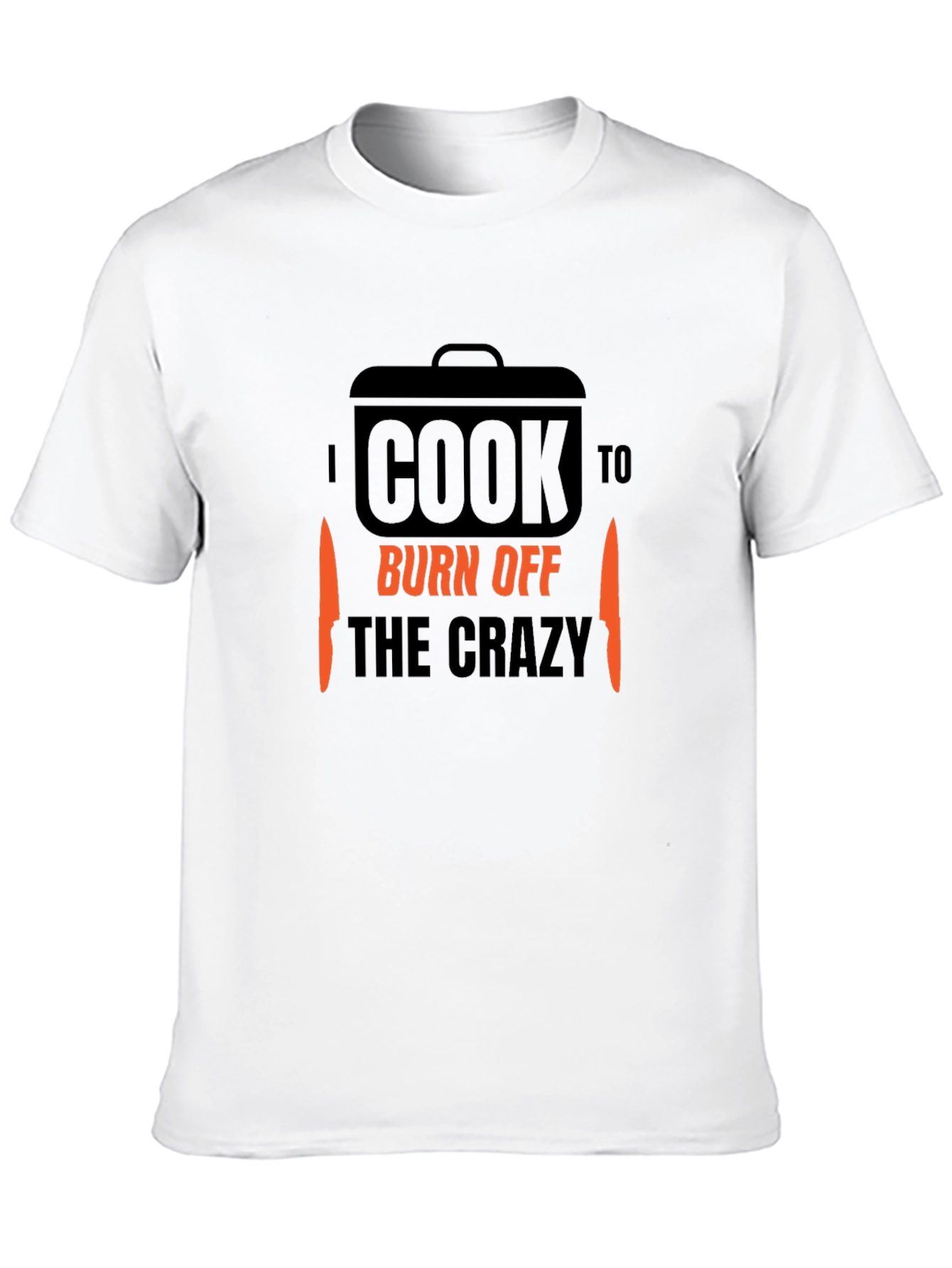 I Cook to Burn Off the Crazy T-Shirt