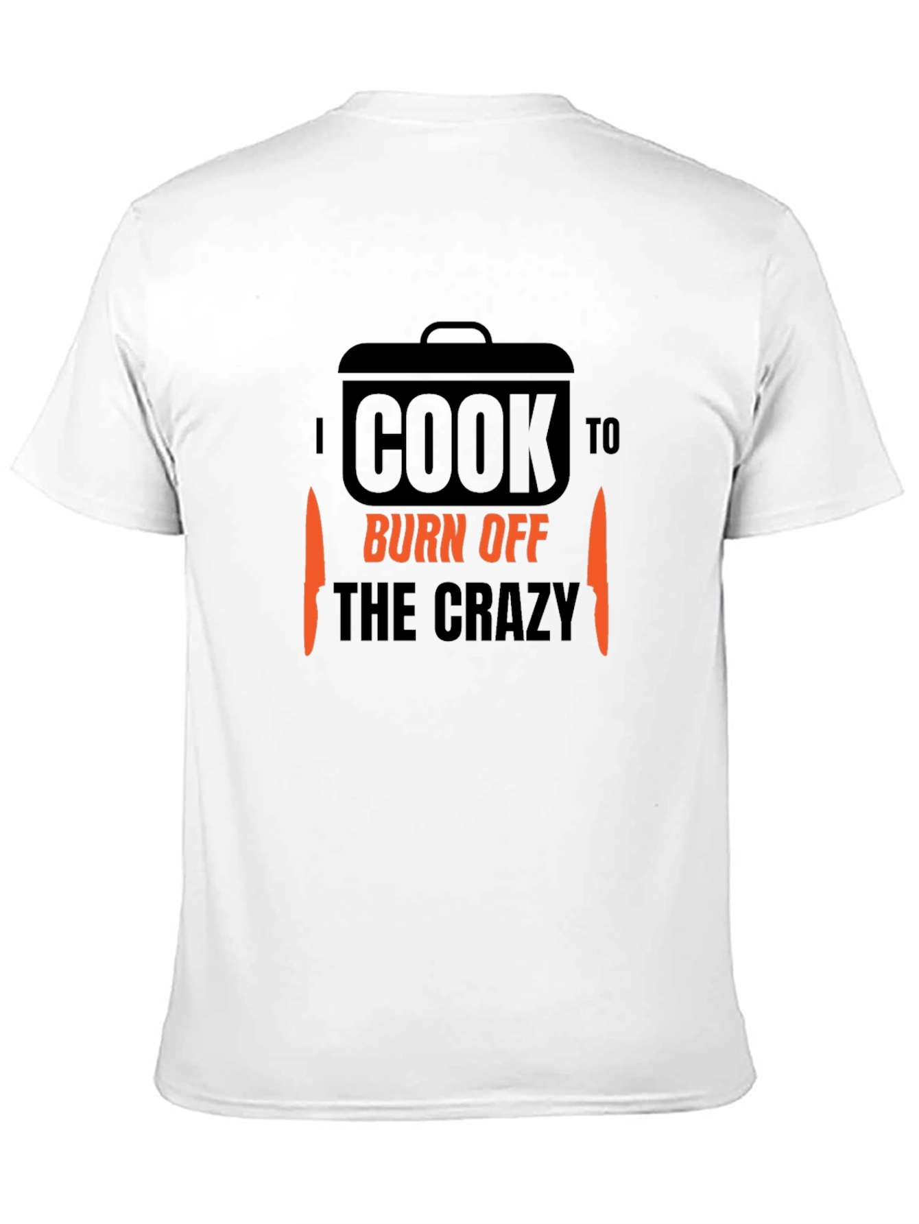 I Cook to Burn Off the Crazy T-Shirt