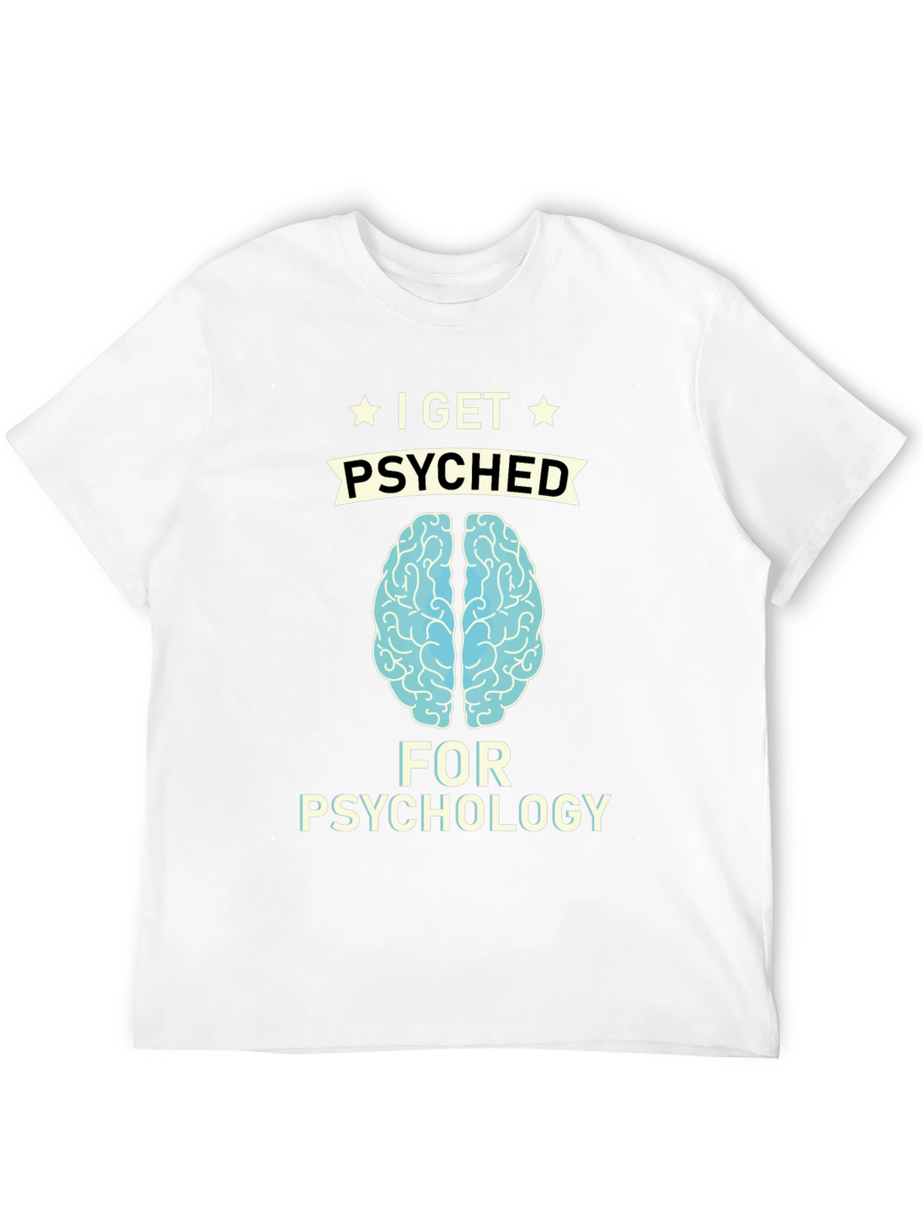 I Get Psyched for Psychology T-Shirt