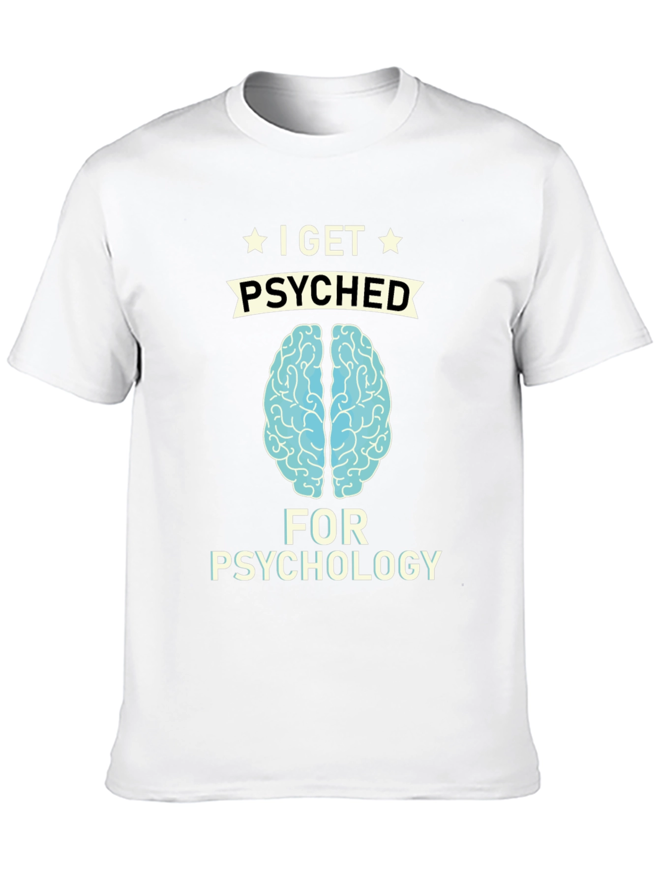 I Get Psyched for Psychology T-Shirt
