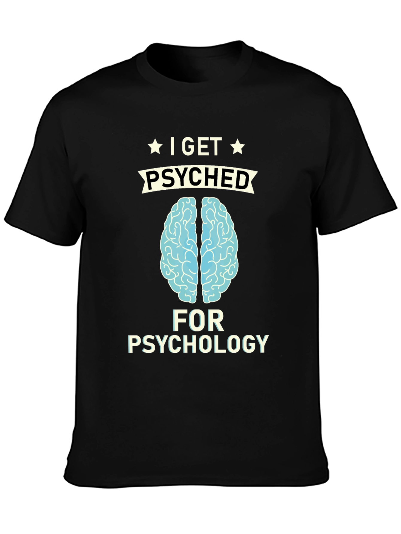 I Get Psyched for Psychology T-Shirt