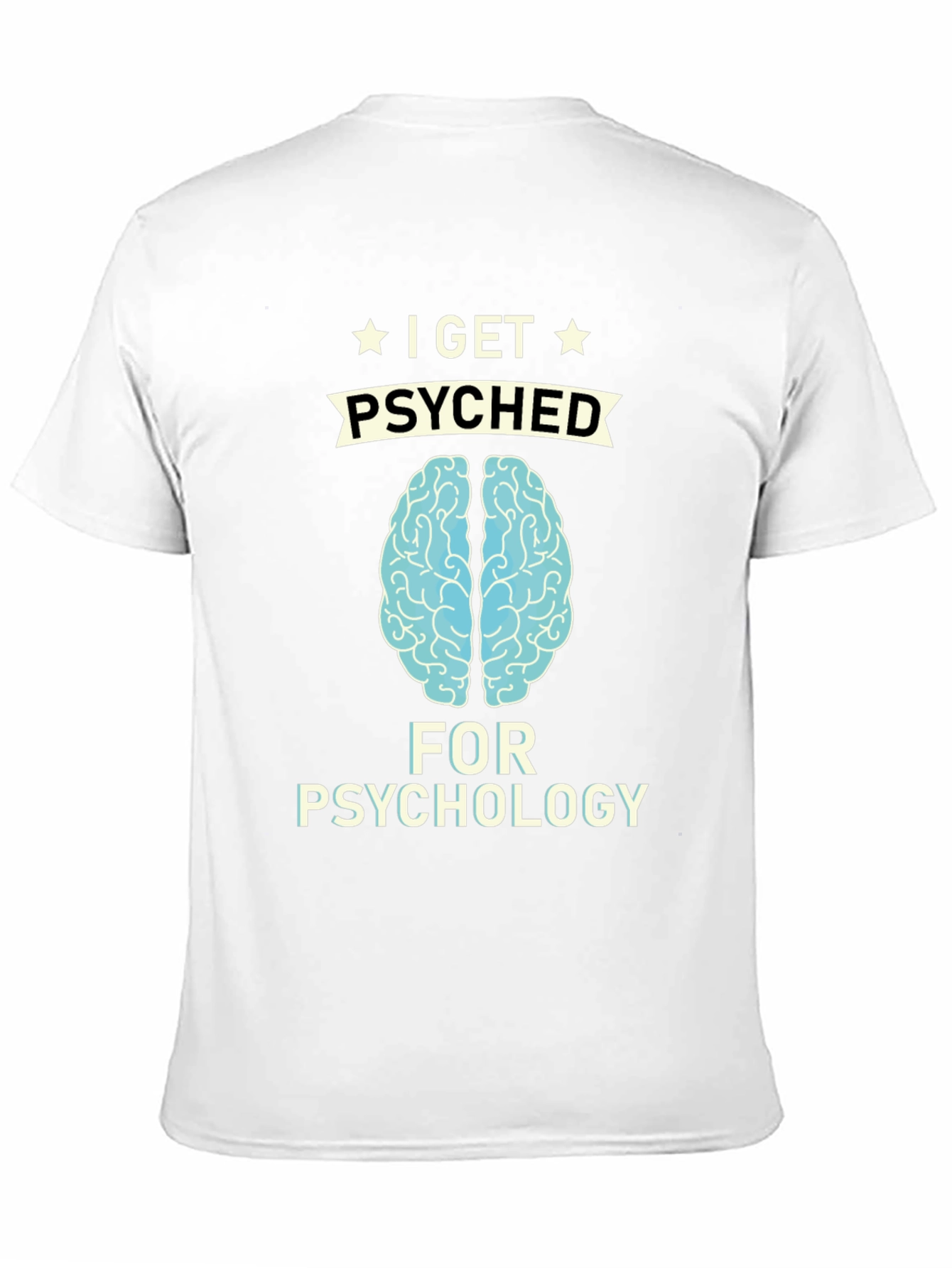 I Get Psyched for Psychology T-Shirt